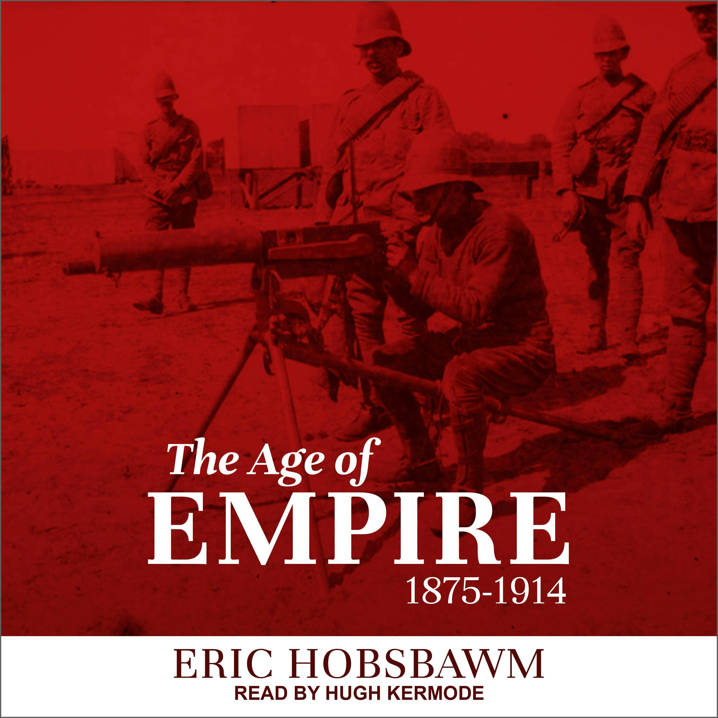 The Age of Empire: 1875-1914 - Eric Hobsbawm