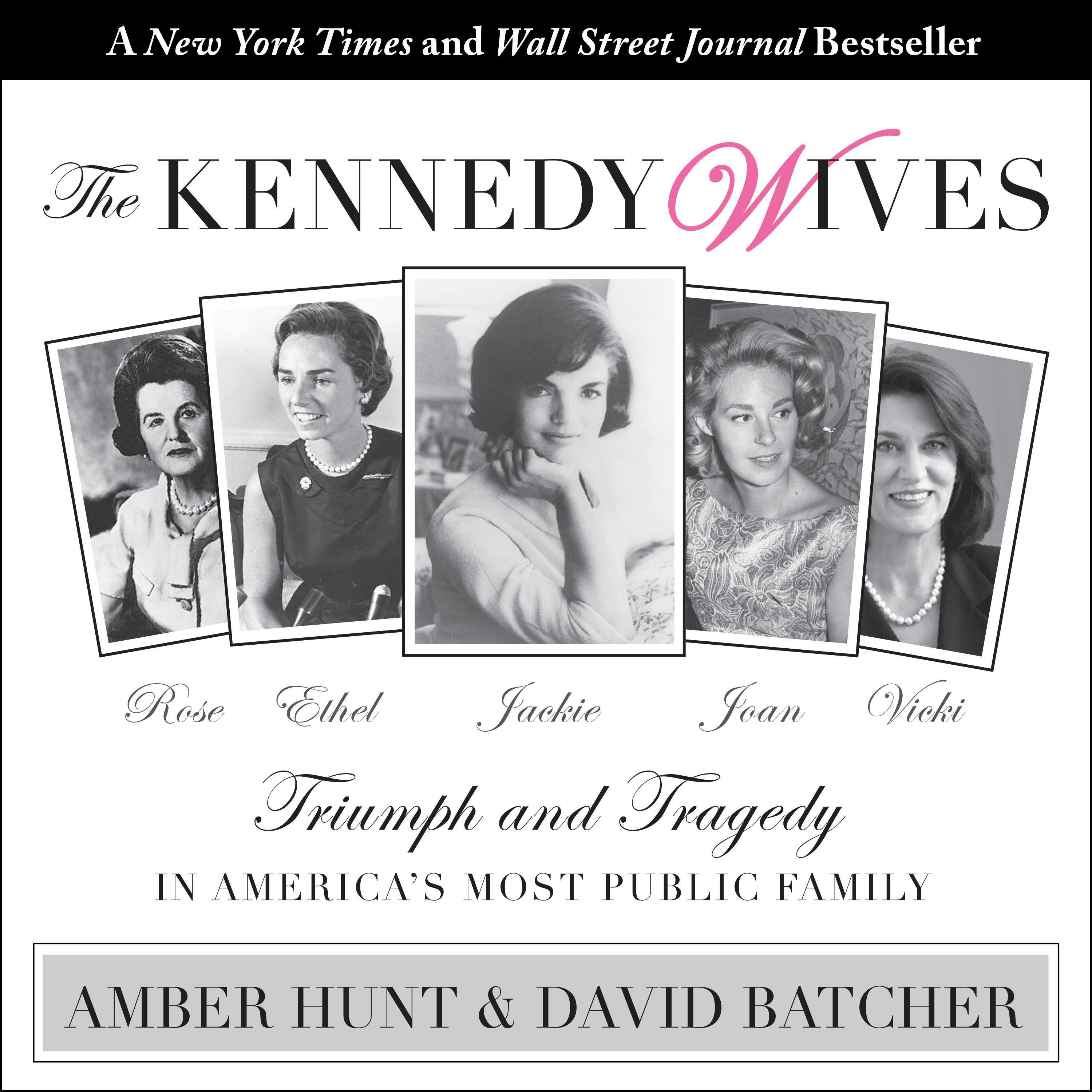 The Kennedy Wives: Triumph and Tragedy in America's Most Public Family - David Batcher, Amber Hunt