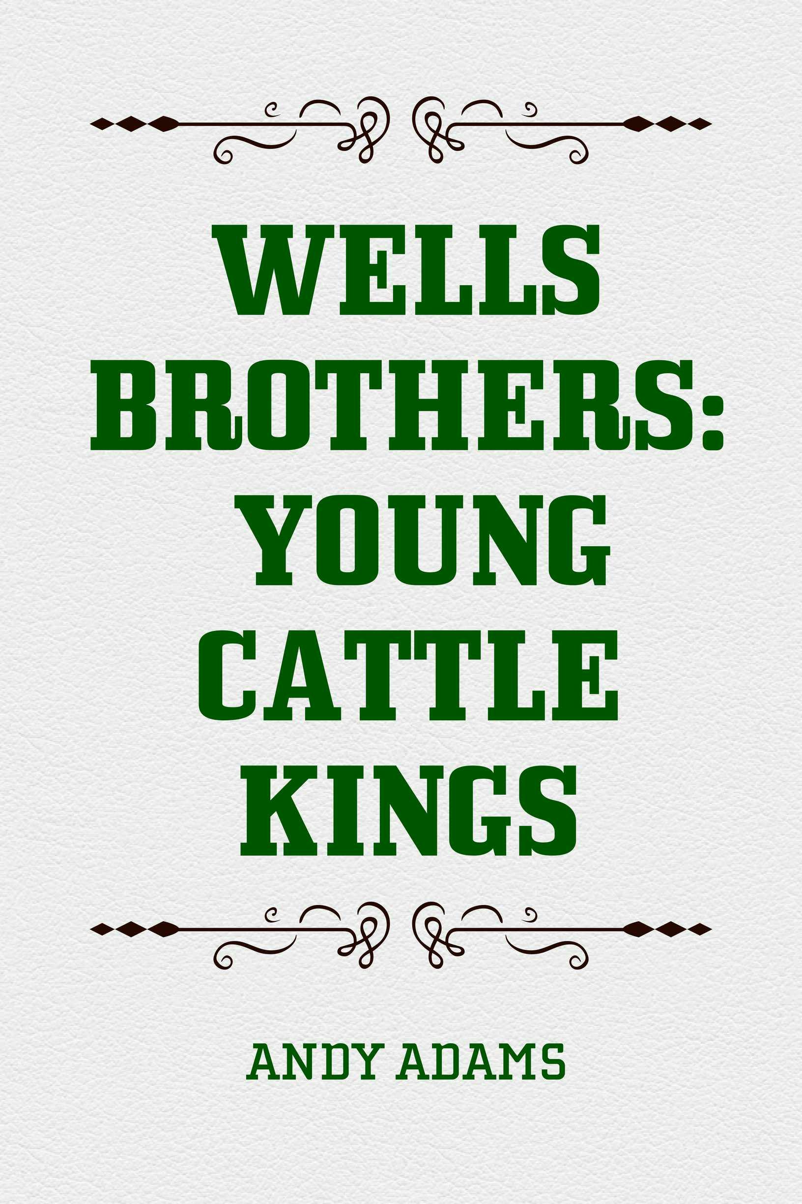 Wells Brothers: Young Cattle Kings - Andy Adams