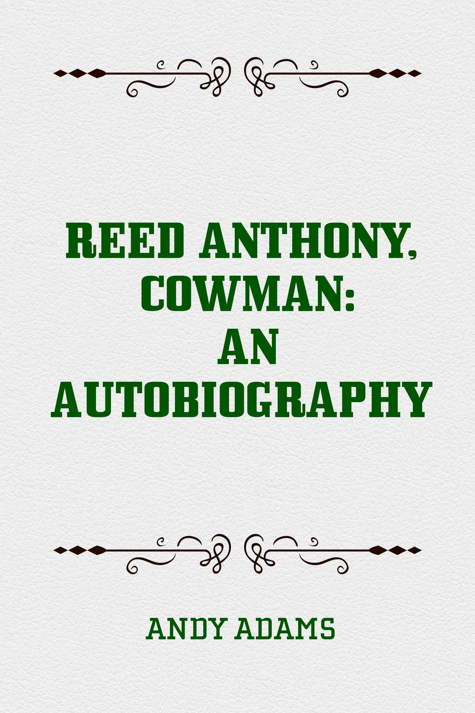 Reed Anthony, Cowman: An Autobiography - Andy Adams