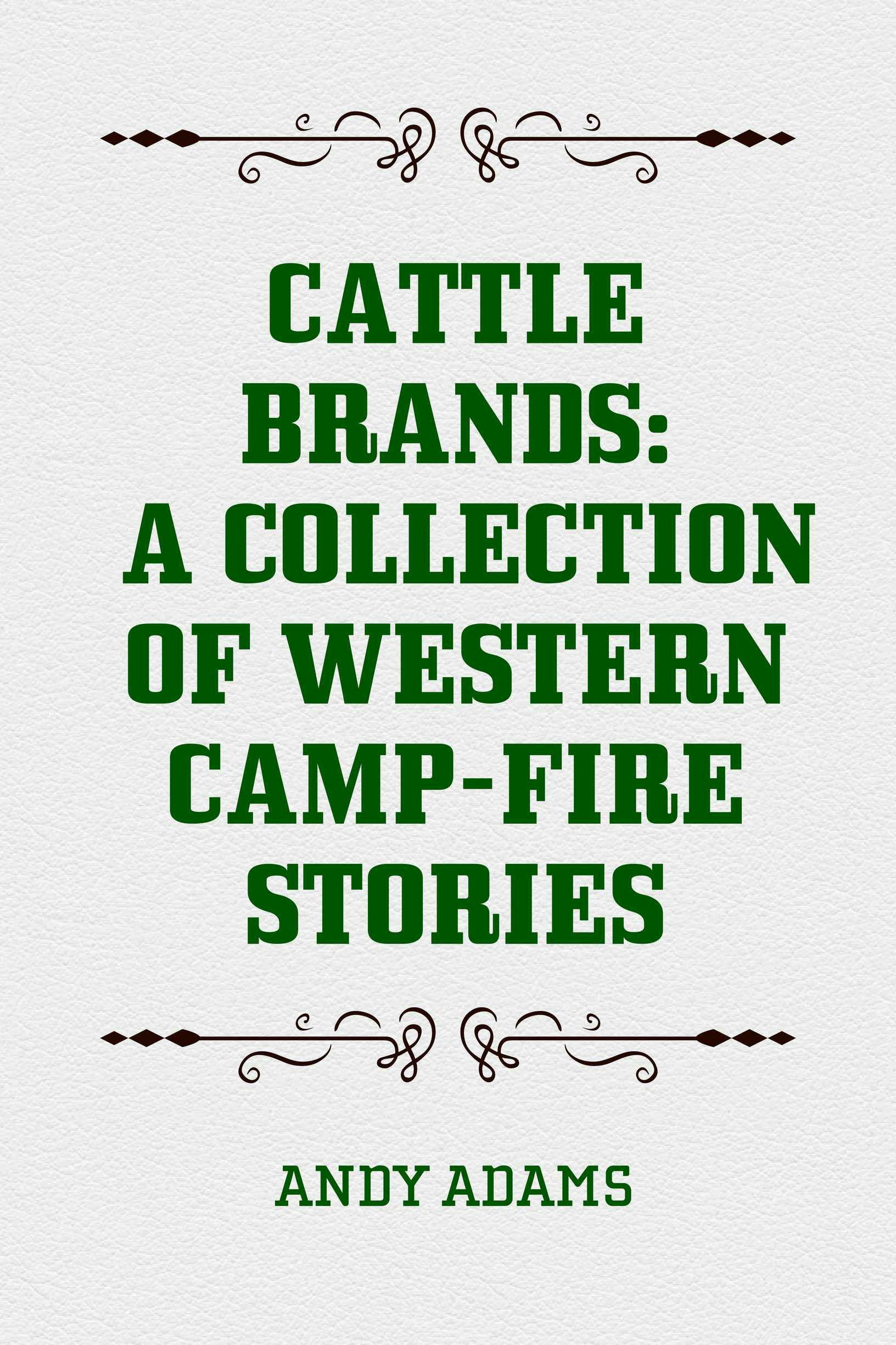 Cattle Brands: A Collection of Western Camp-Fire Stories - Andy Adams