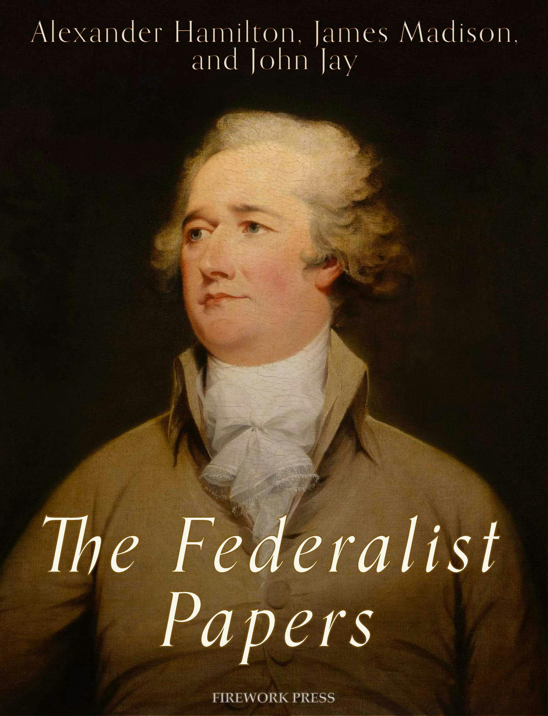 The Federalist Papers - Alexander Hamilton