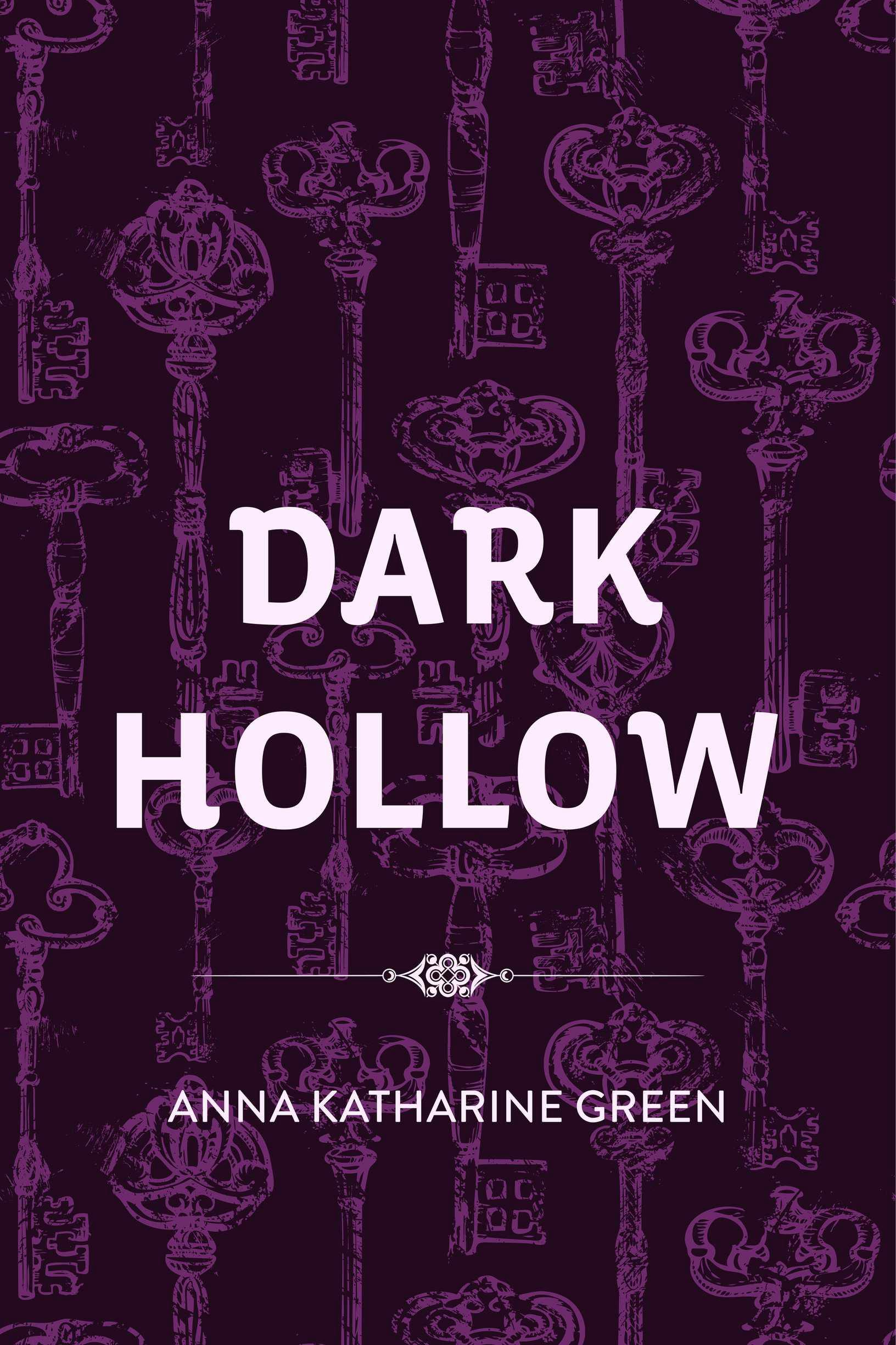 Dark Hollow - Anna Katharine Green