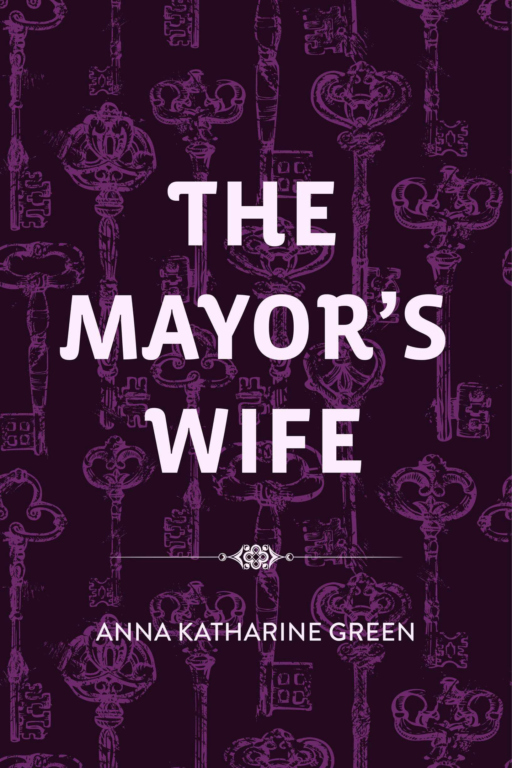The Mayor's Wife - Anna Katharine Green