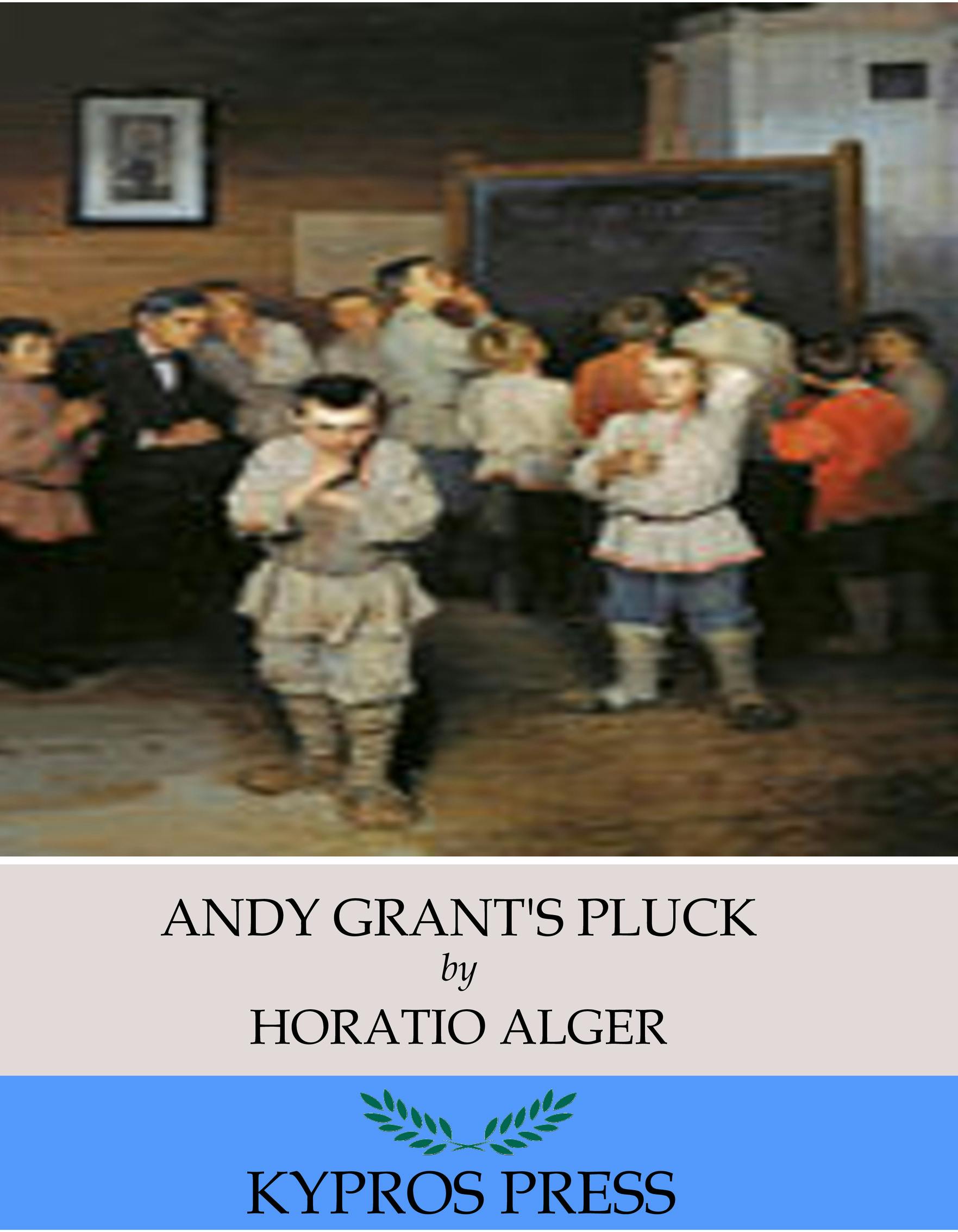 Andy Grant’s Pluck - Horatio Alger