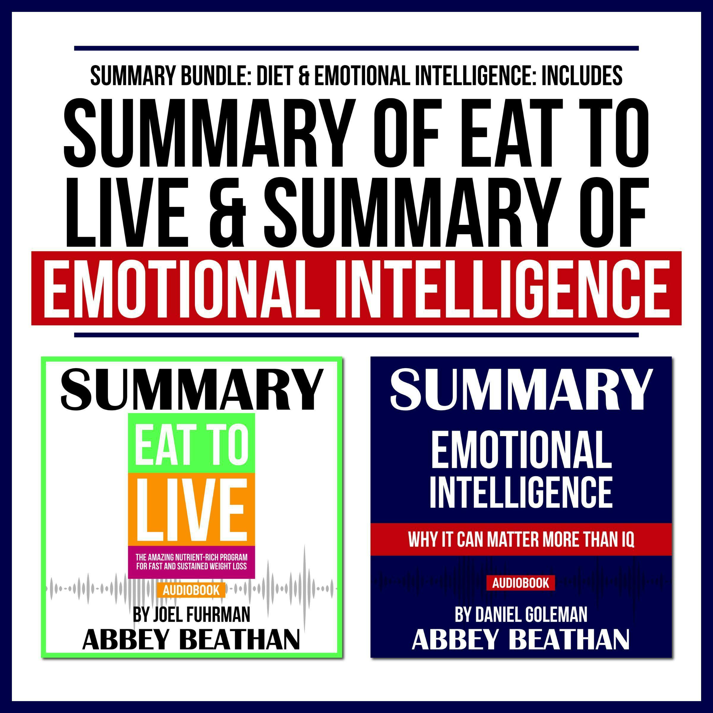 Summary Bundle: Diet & Emotional Intelligence: Includes Summary of Eat to Live & Summary of Emotional Intelligence - Abbey Beathan Publishing
