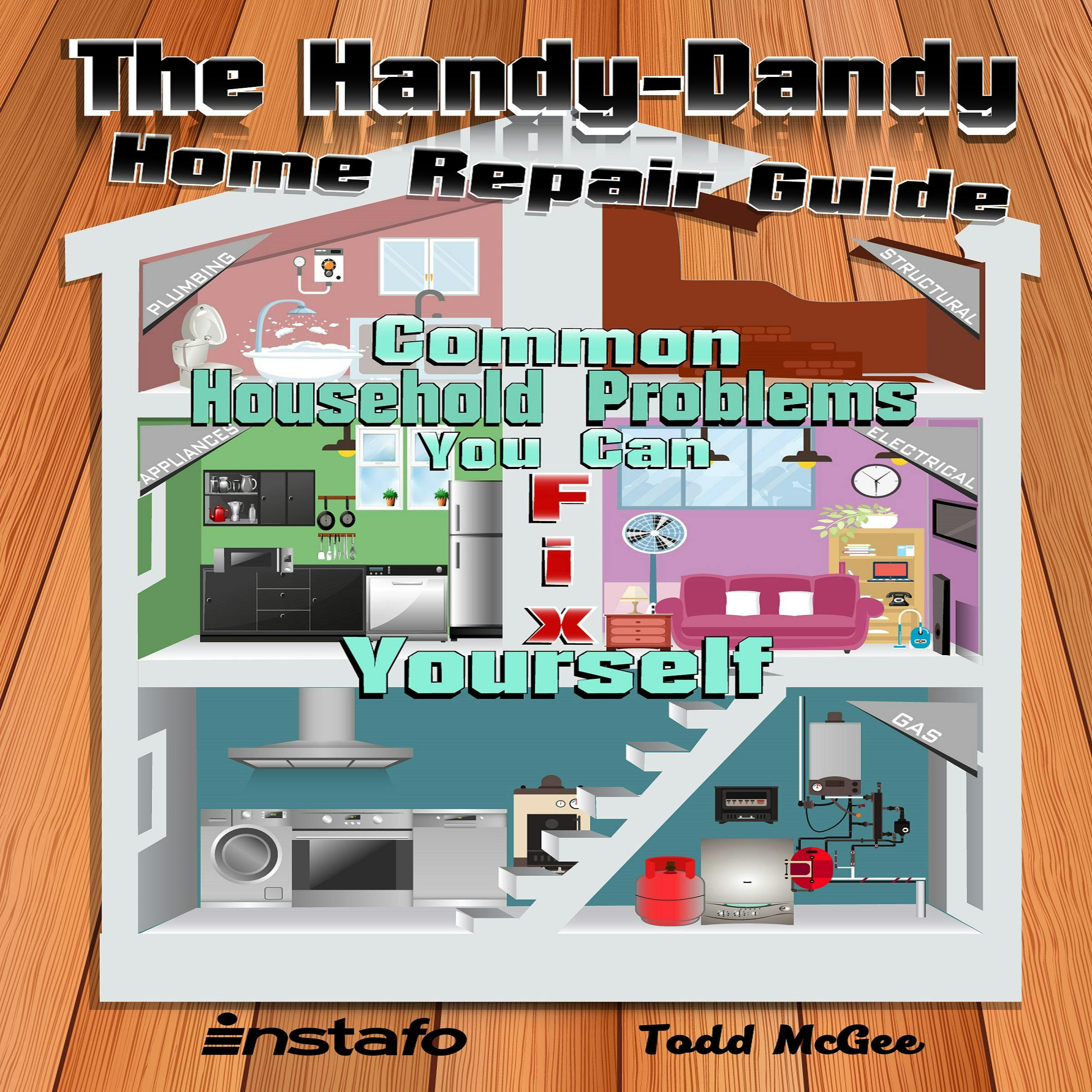 The Handy-Dandy Home Repair Guide: Common Household Problems You Can Fix Yourself - undefined