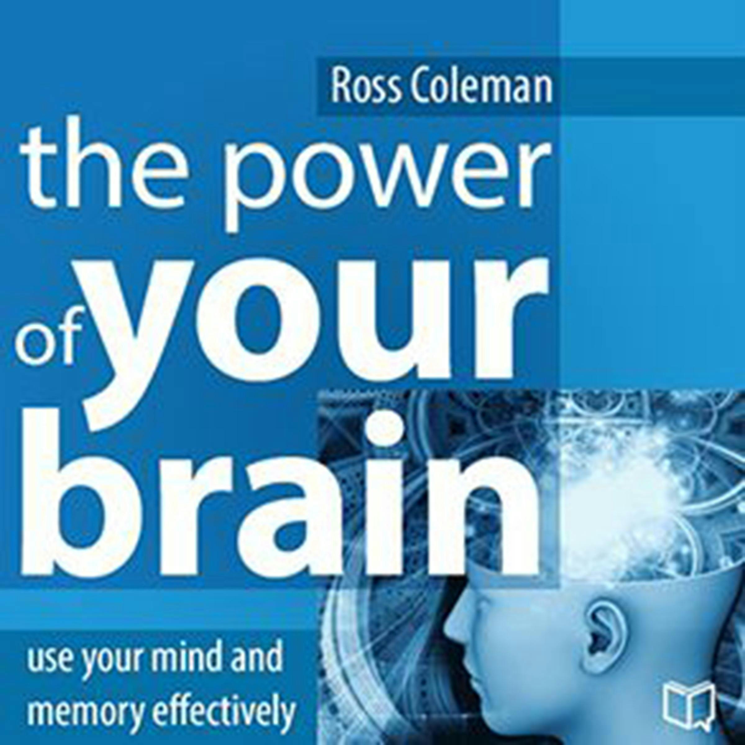 The Power of Your Brain: Use Your Mind and Memory Effectively - undefined