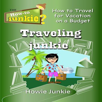 Traveling Junkie: How to Travel for Vacation on a Budget