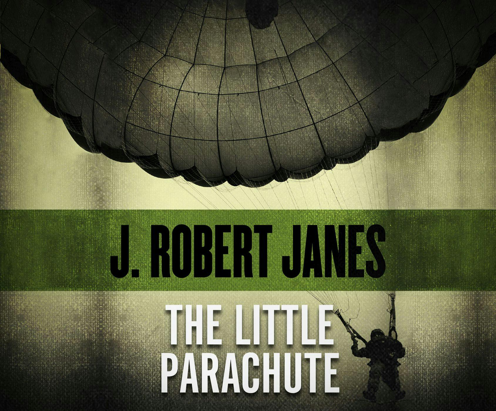 The Little Parachute (Unabridged) - J. Robert Janes