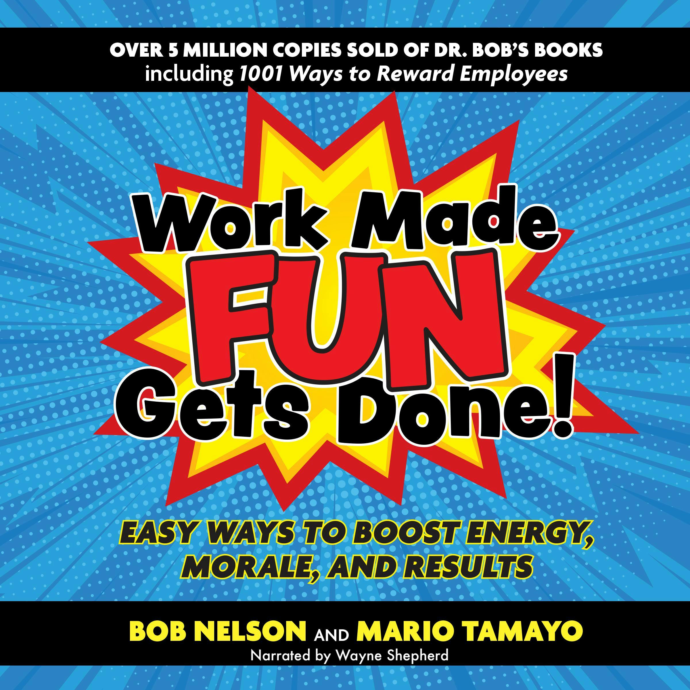 Work Made Fun Gets Done!: Easy Ways to Boost Energy, Morale, and Results - Felix Mario Tamayo, Bob Nelson