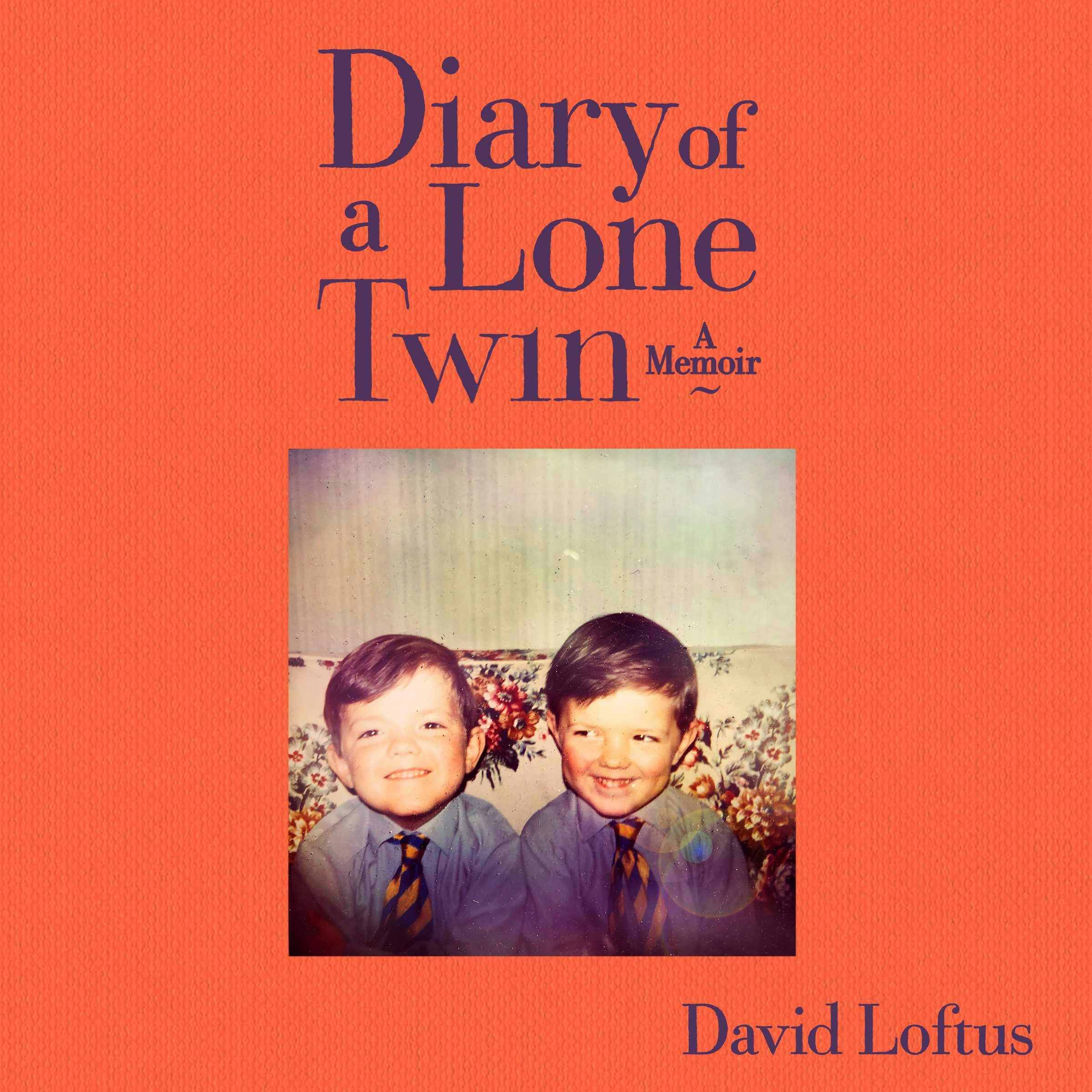 Diary of a Lone Twin: A Memoir - David Loftus