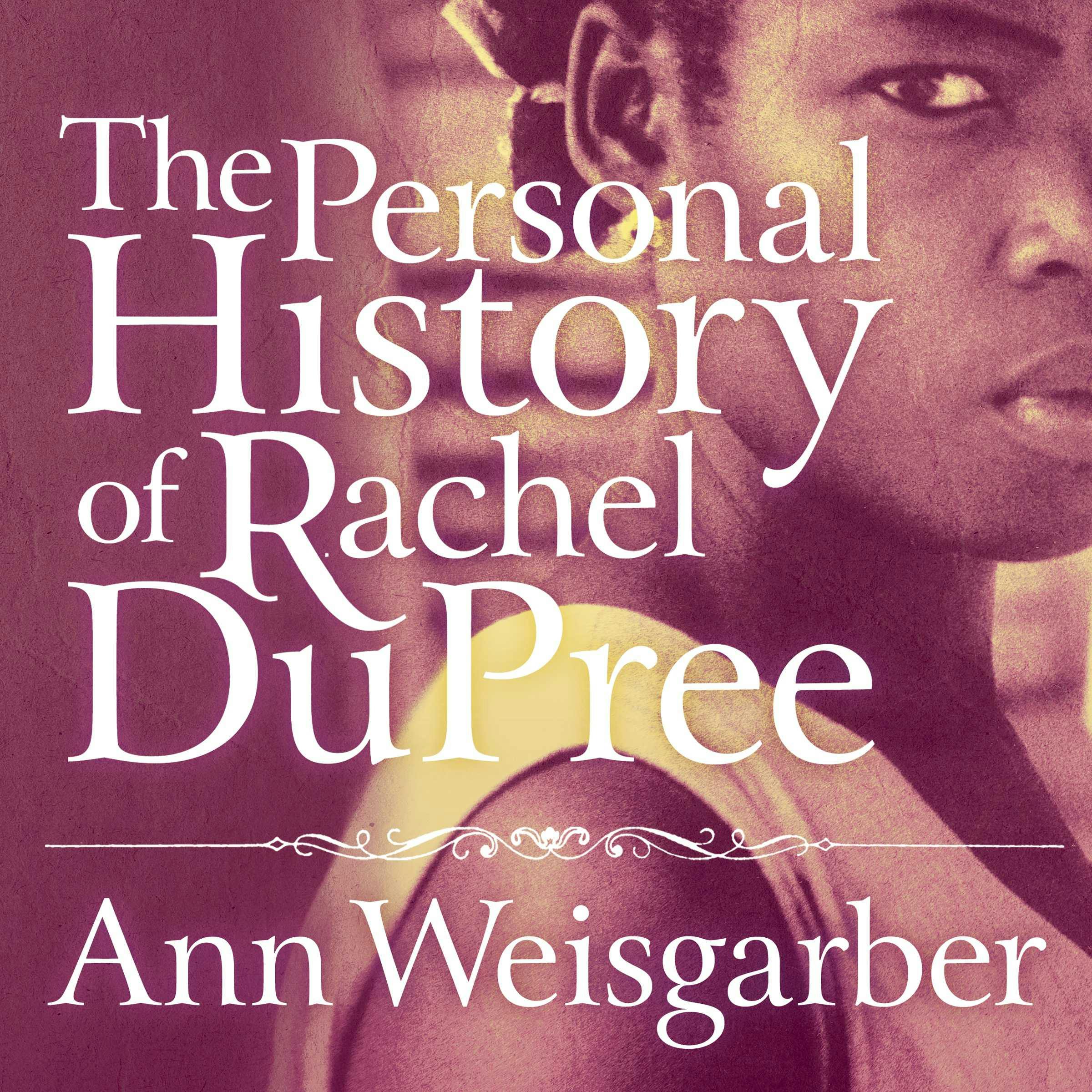 The Personal History of Rachel DuPree - Ann Weisgarber