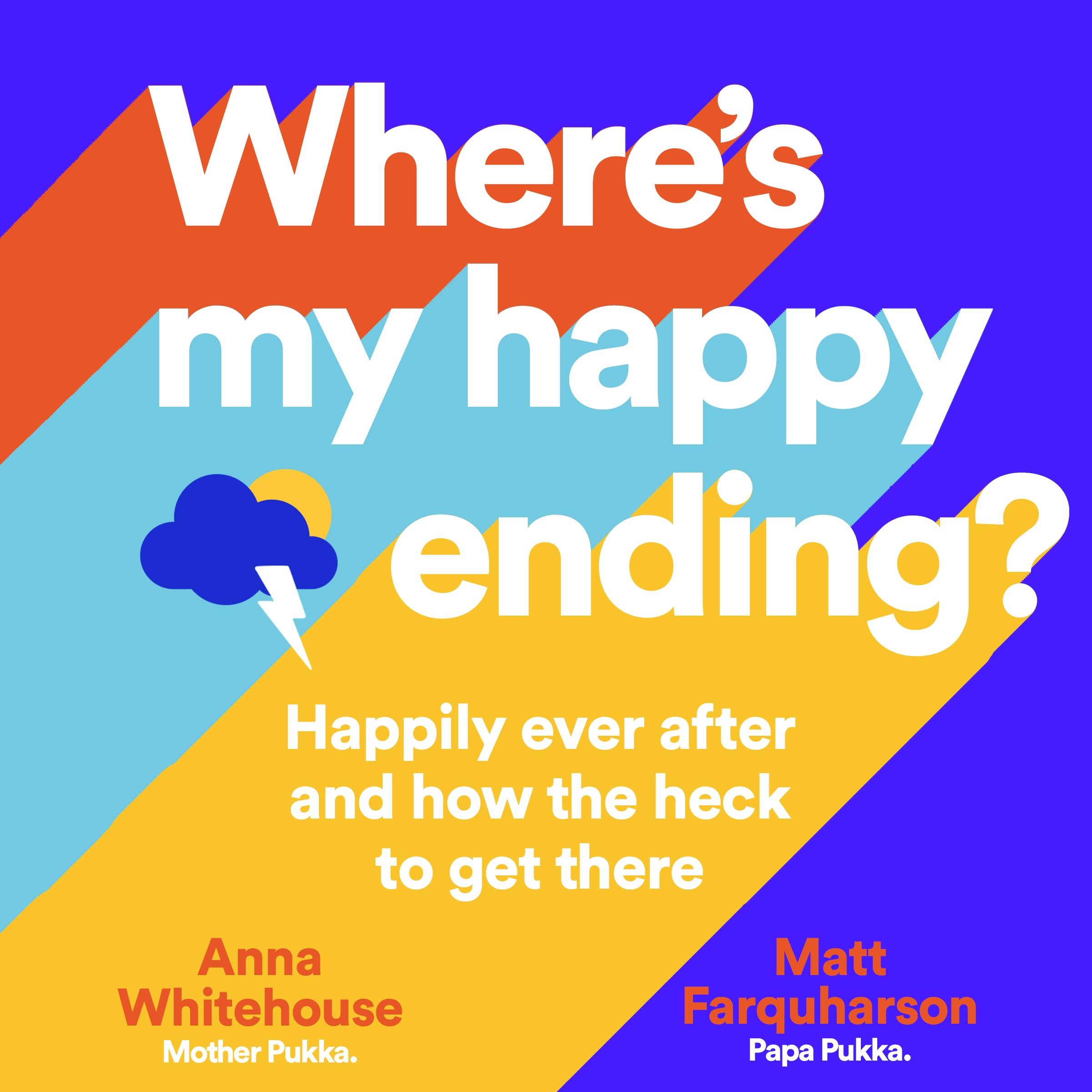 Where's My Happy Ending?: Happily Ever After and How the Heck to Get There - Matt Farquharson, Anna Whitehouse