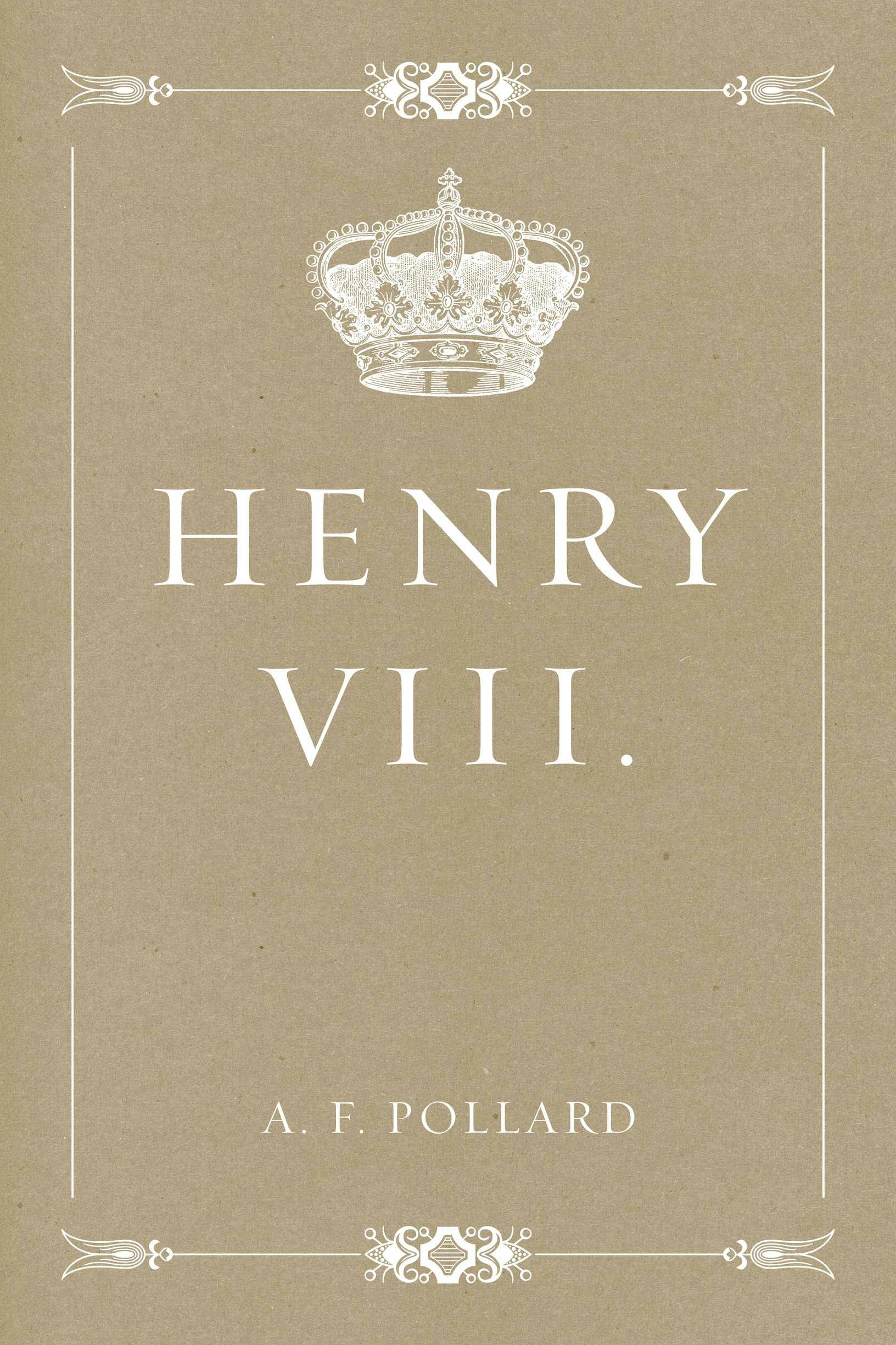 Henry VIII. - A. F. Pollard