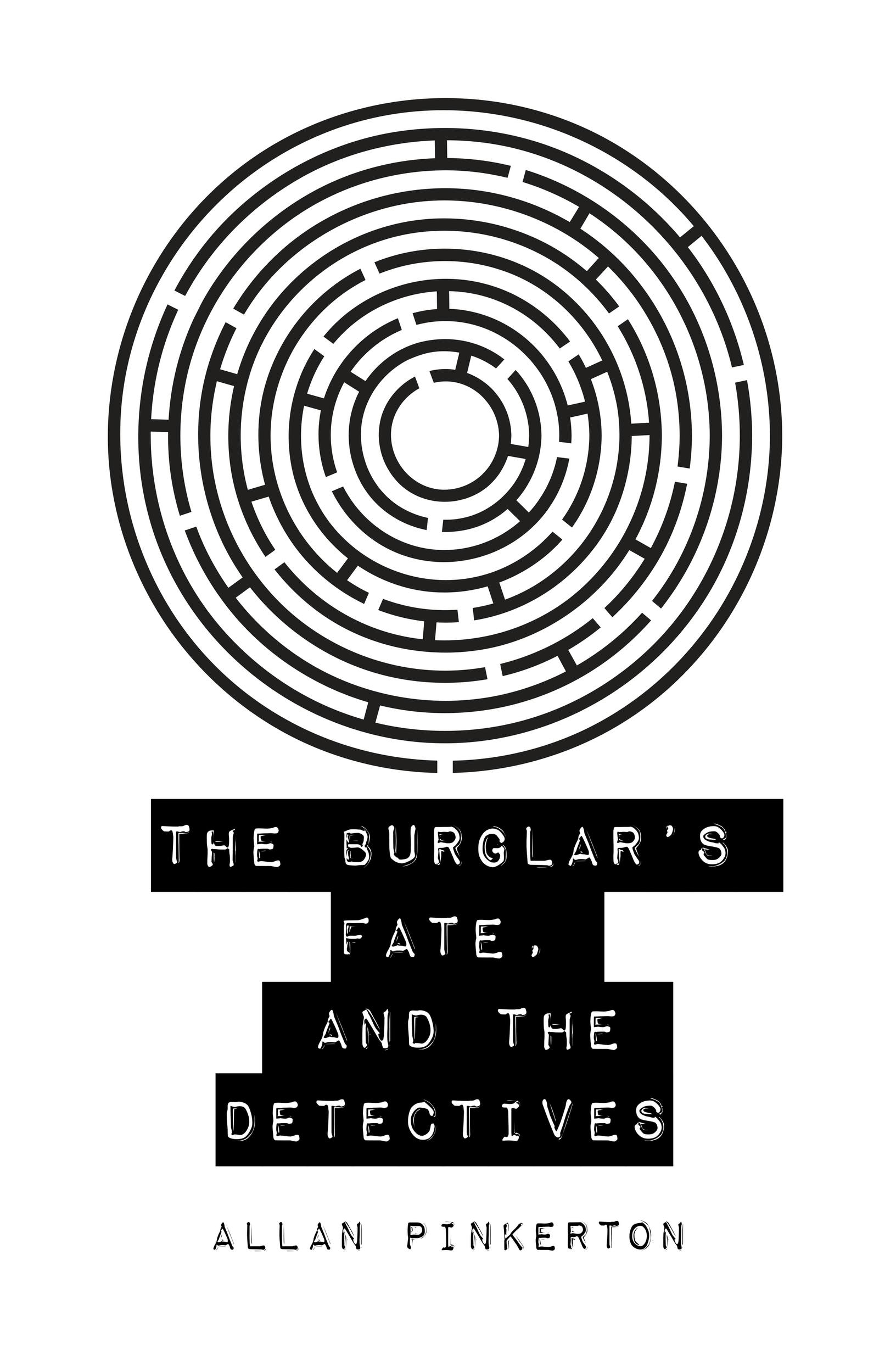 The Burglar's Fate, and The Detectives - Allan Pinkerton