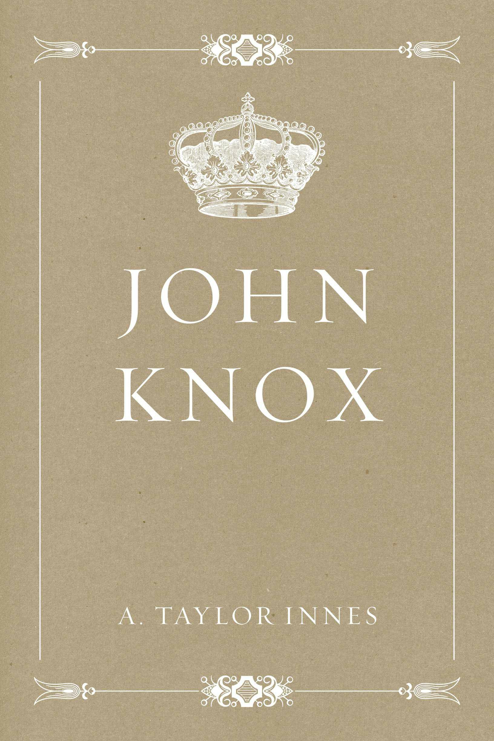 John Knox - A. Taylor Innes