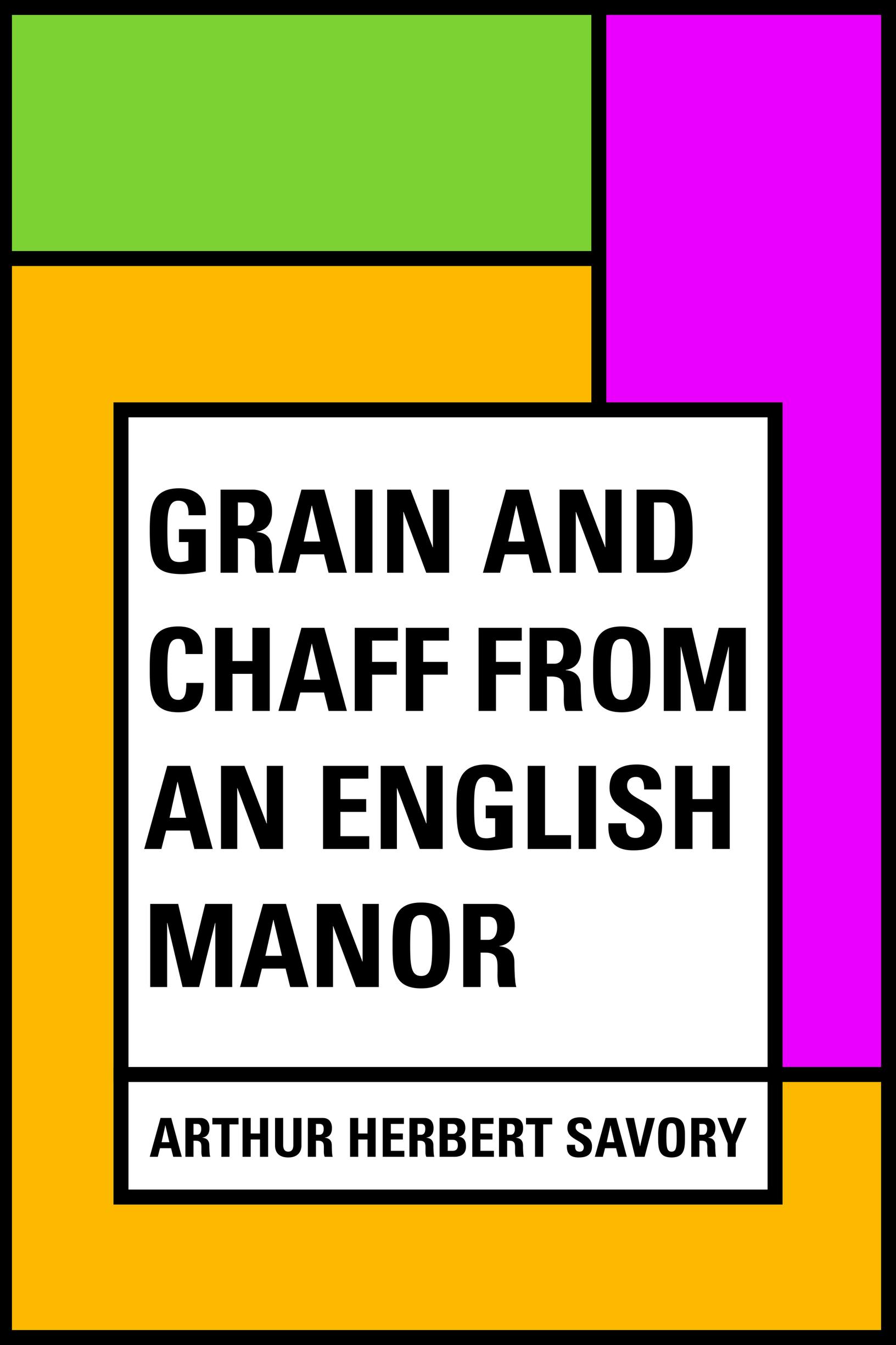 Grain and Chaff from an English Manor - undefined