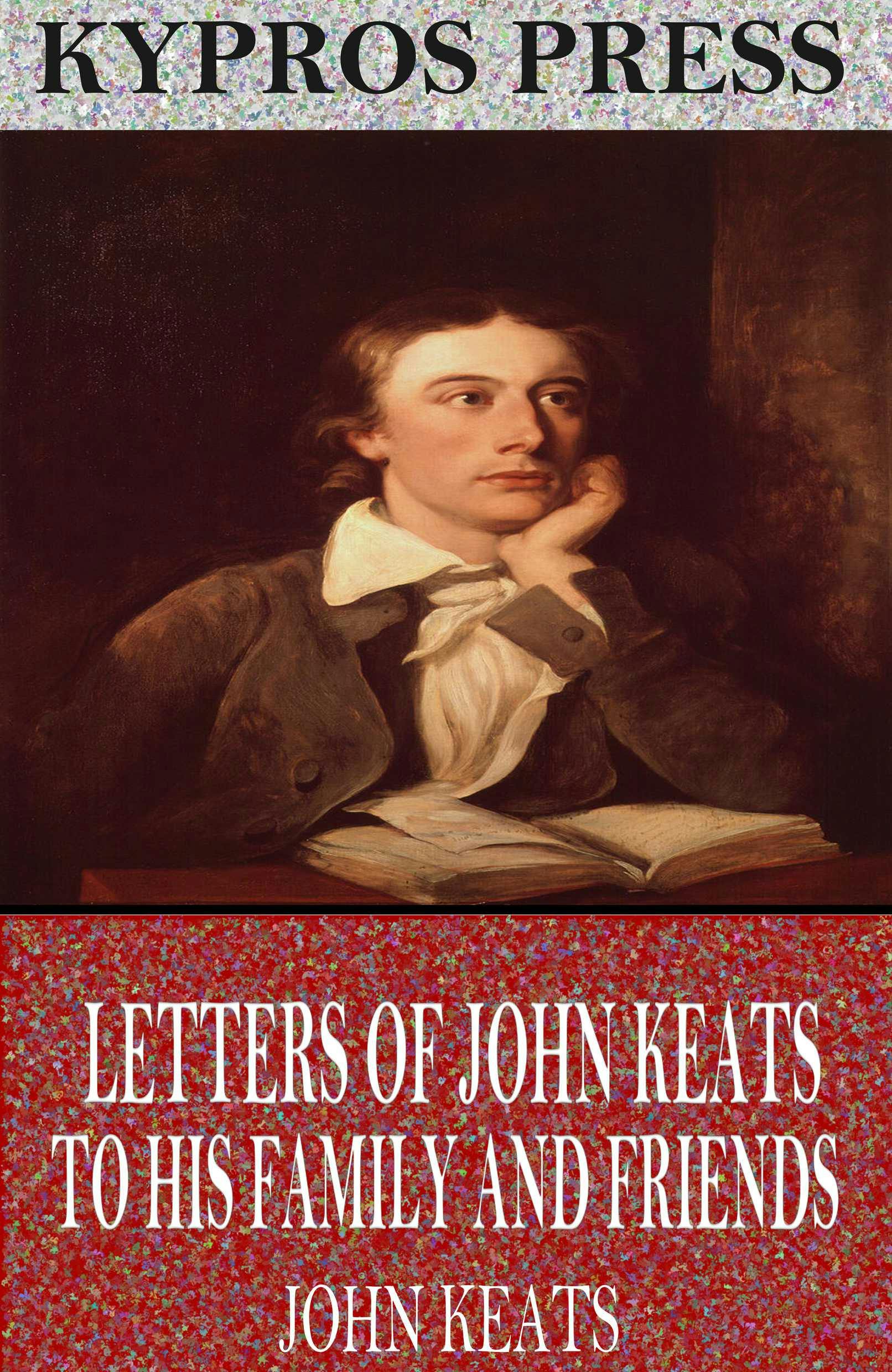 Letters of John Keats to His Family and Friends - undefined