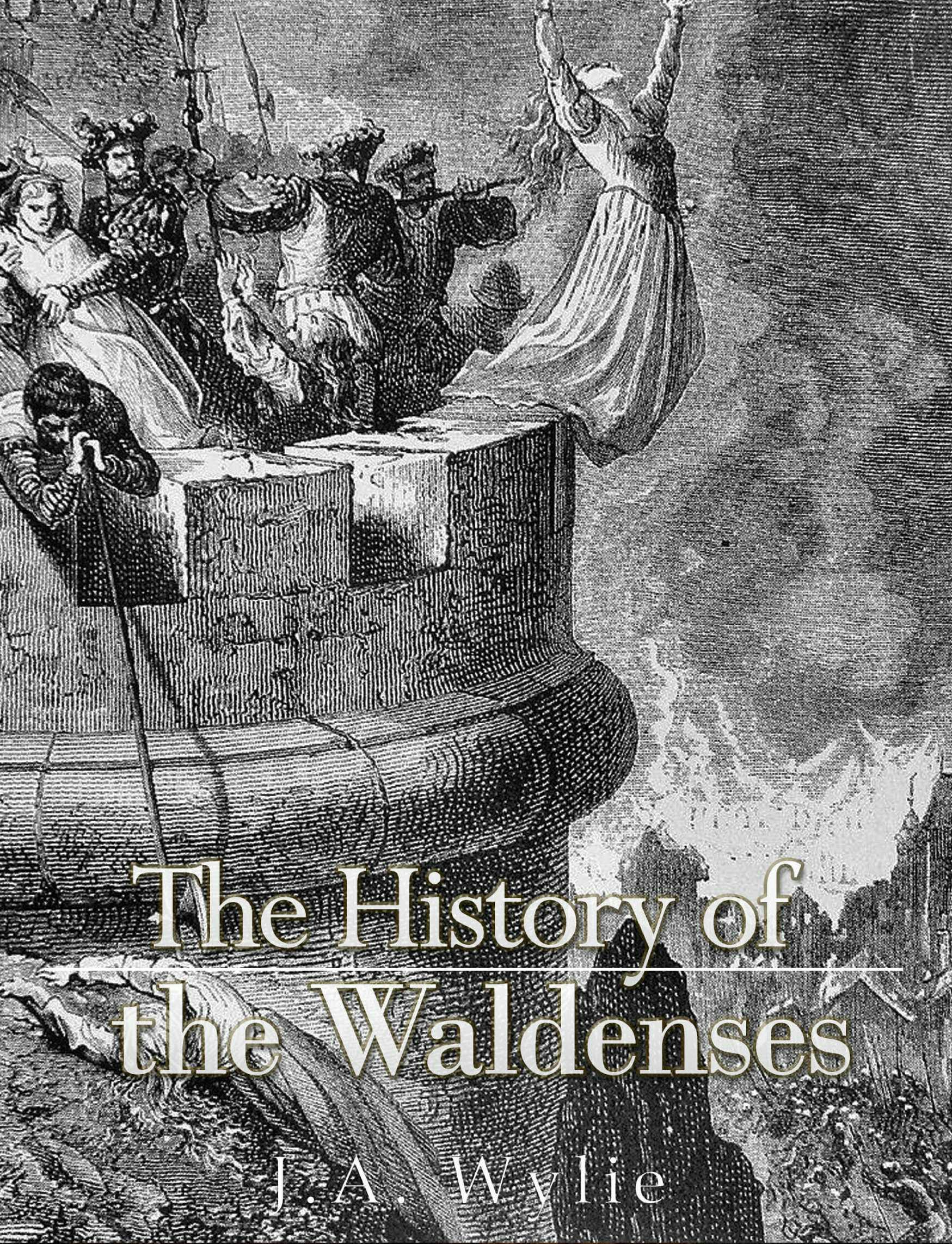 The History of the Waldenses - J.A. Wylie