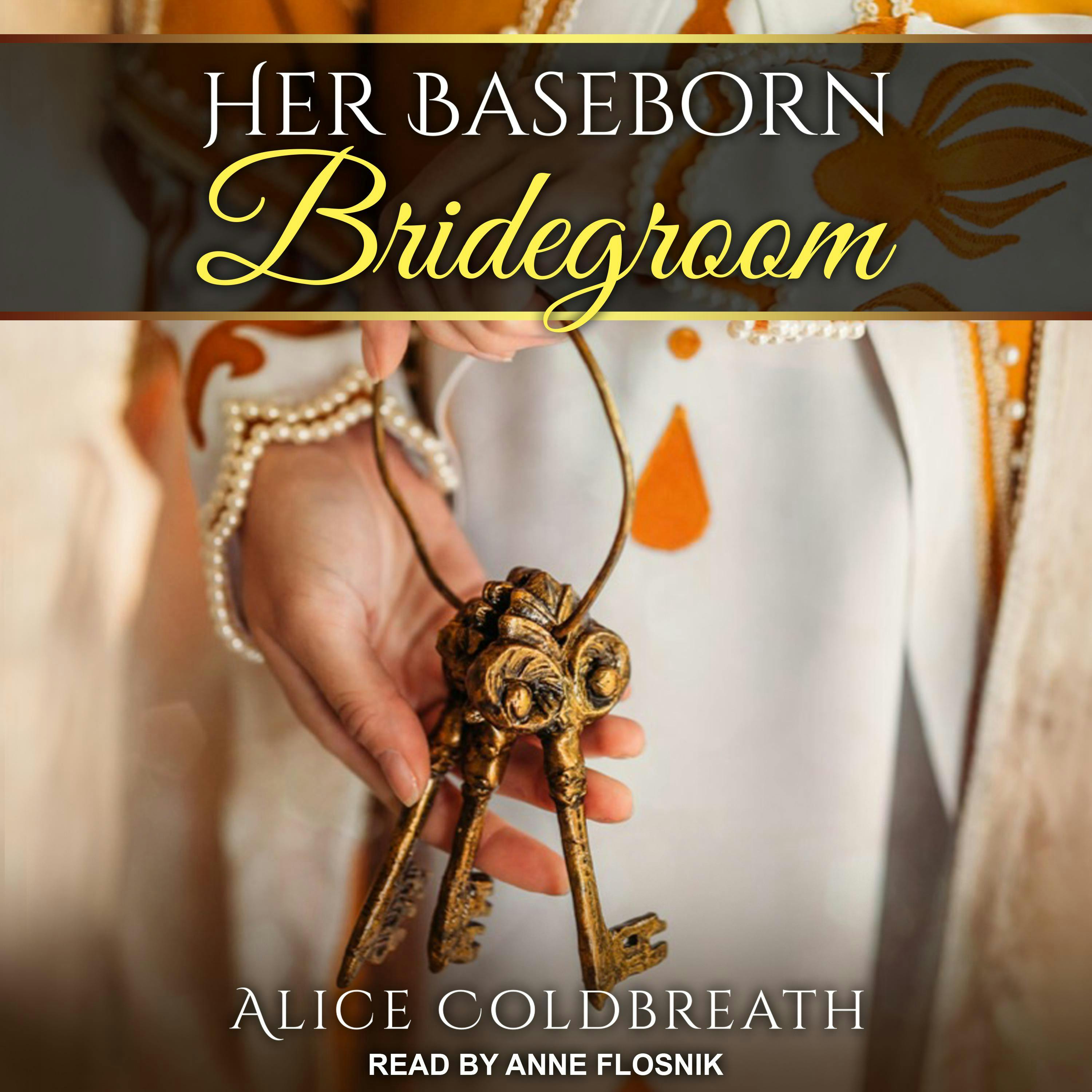 Her Baseborn Bridegroom - Alice Coldbreath