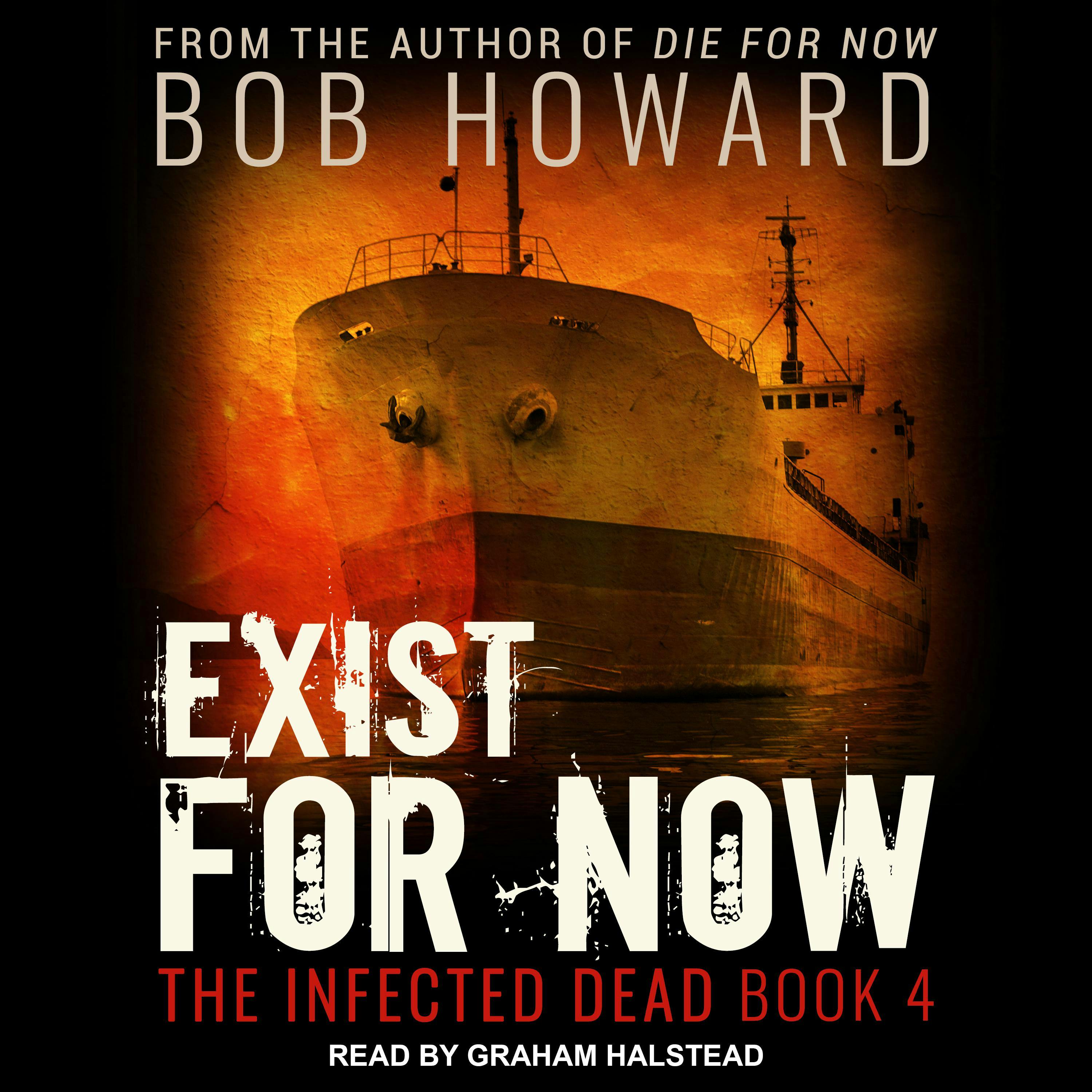 Exist for Now: Infected Dead, Book 4 - Bob Howard