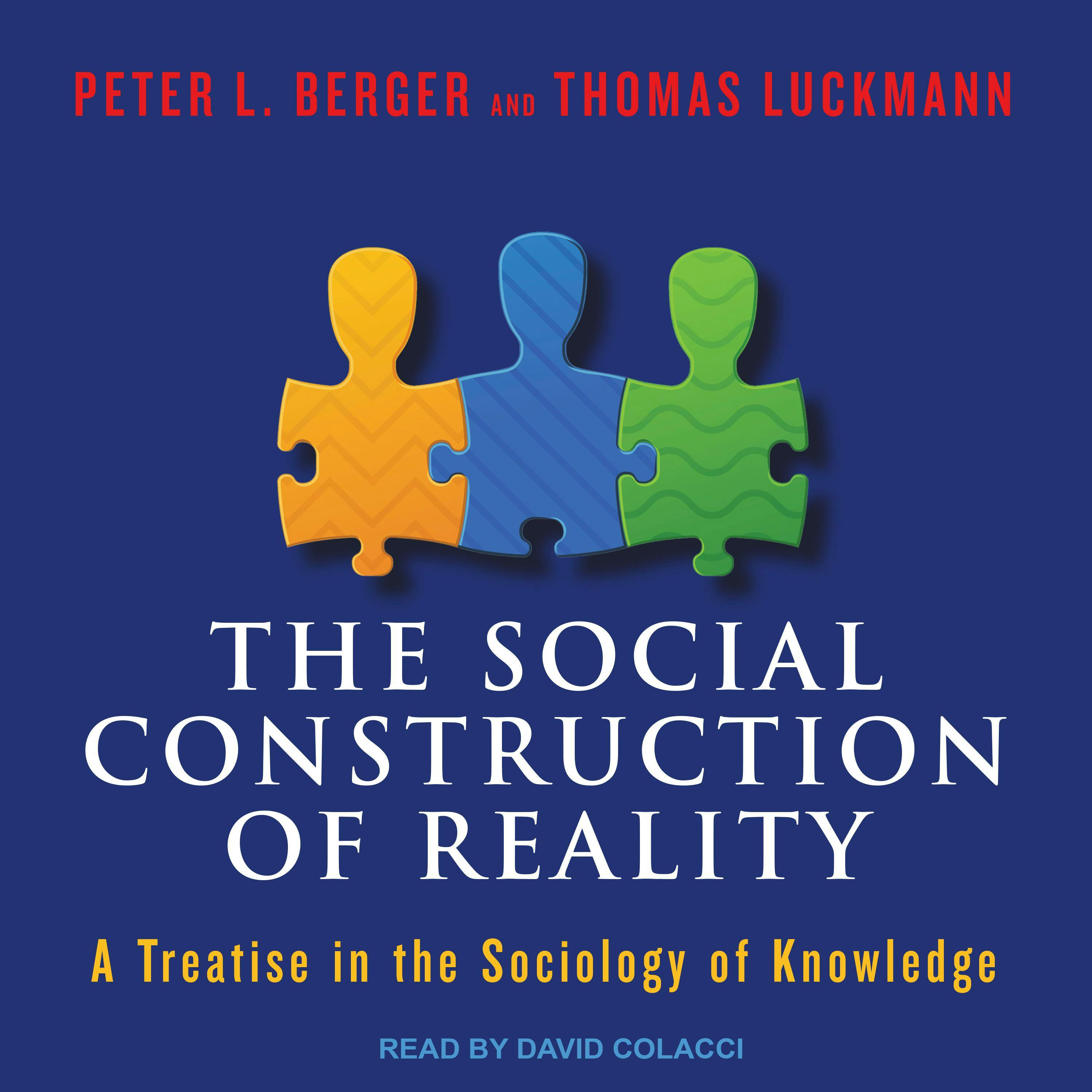 The Social Construction of Reality: A Treatise in the Sociology of Knowledge - undefined