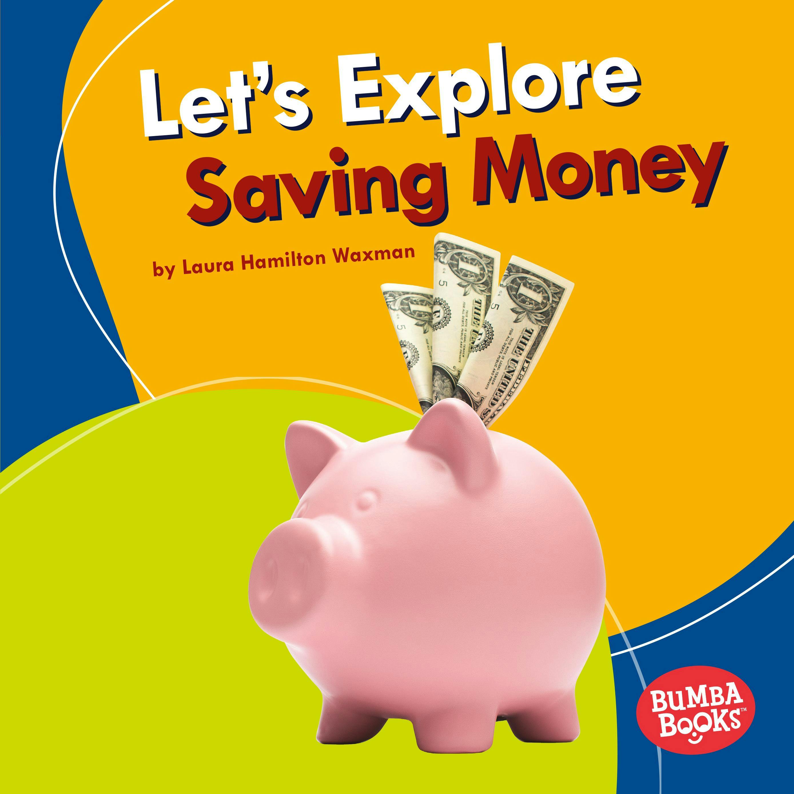 Let's Explore Saving Money - Laura Hamilton Waxman