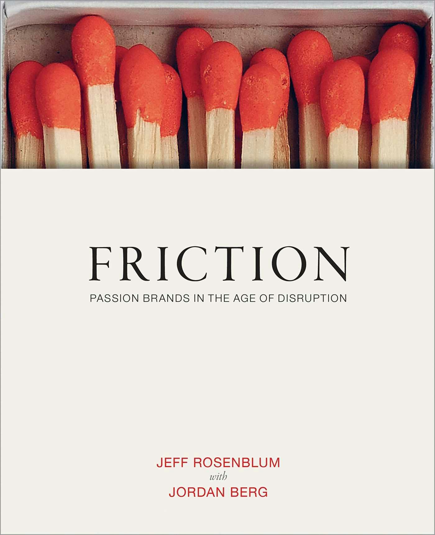 Friction: Passion Brands in the Age of Distruption - Jordan Berg, Jeff Rosenblum