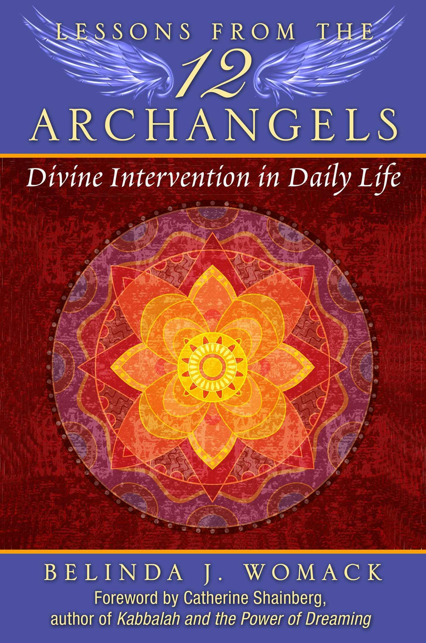Lessons from the Twelve Archangels: Divine Intervention in Daily Life - Belinda J. Womack