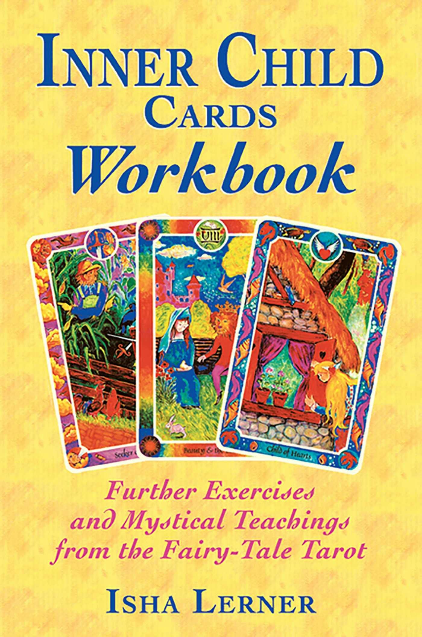 Inner Child Cards Workbook: Further Exercises and Mystical Teachings from the Fairy-Tale Tarot - undefined