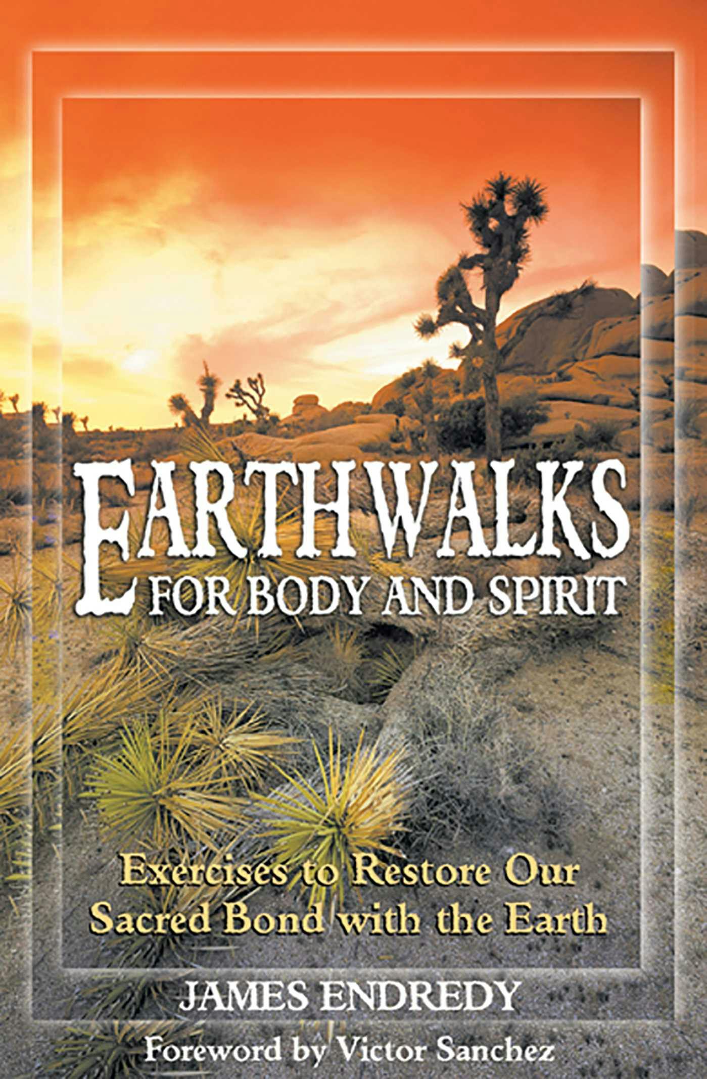 Earthwalks for Body and Spirit: Exercises to Restore Our Sacred Bond with the Earth - undefined