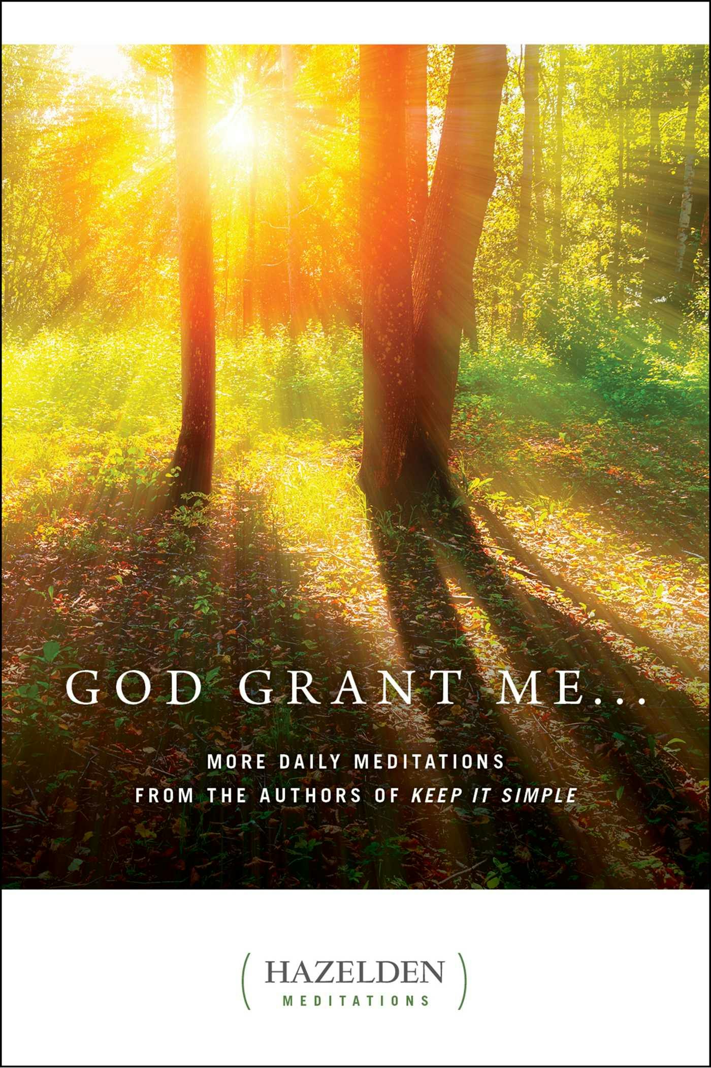 God Grant Me: More Daily Meditations from the Authors of Keep It Simple - undefined