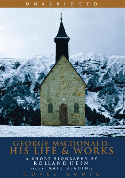 George MacDonald: His Life and Works: A Short Biography - Rolland Hein