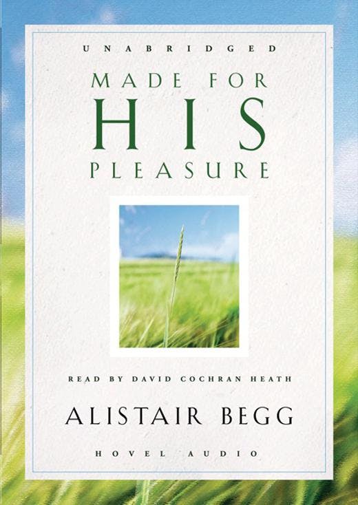 Made For His Pleasure - Alistair Begg