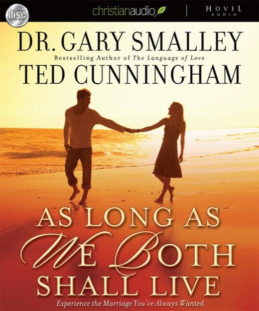As Long as We Both Shall Live: Experience the Marriage You've Always Wanted - undefined