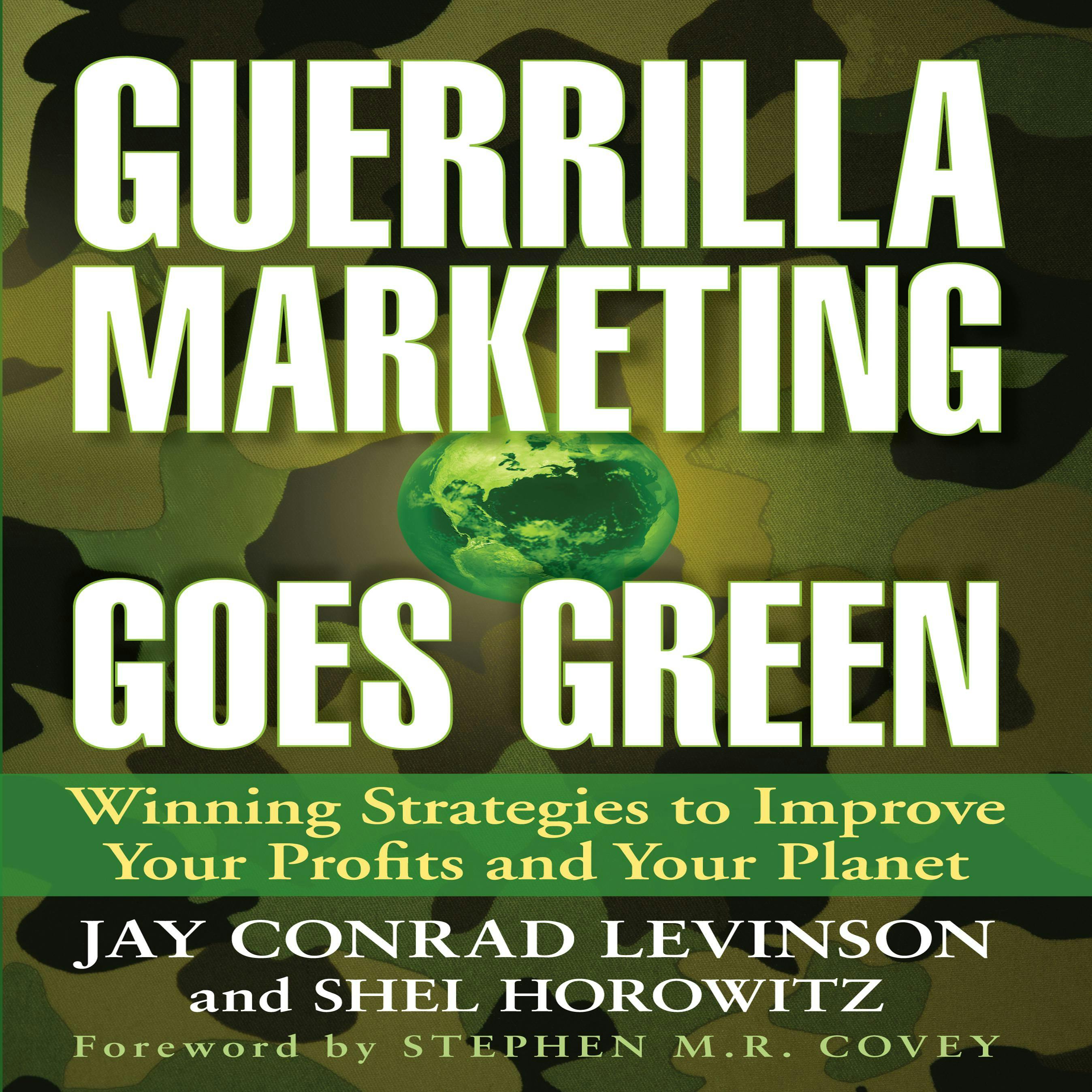 Guerrilla Marketing Goes Green: Winning Strategies to Improve Your Profits and Your Planet - undefined