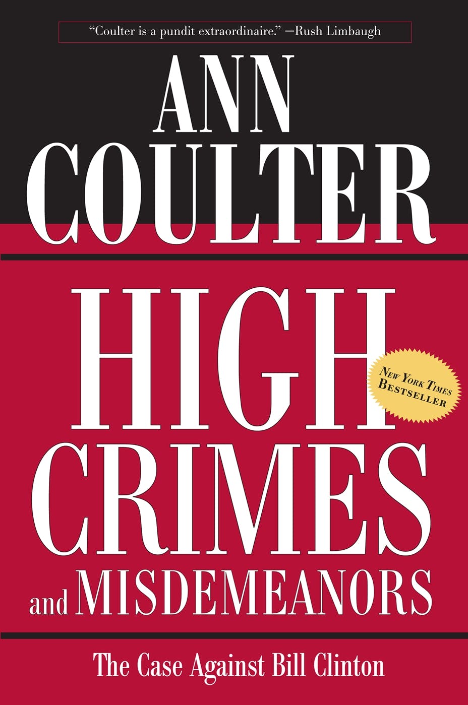 High Crimes and Misdemeanors: The Case Against Bill Clinton - Ann Coulter