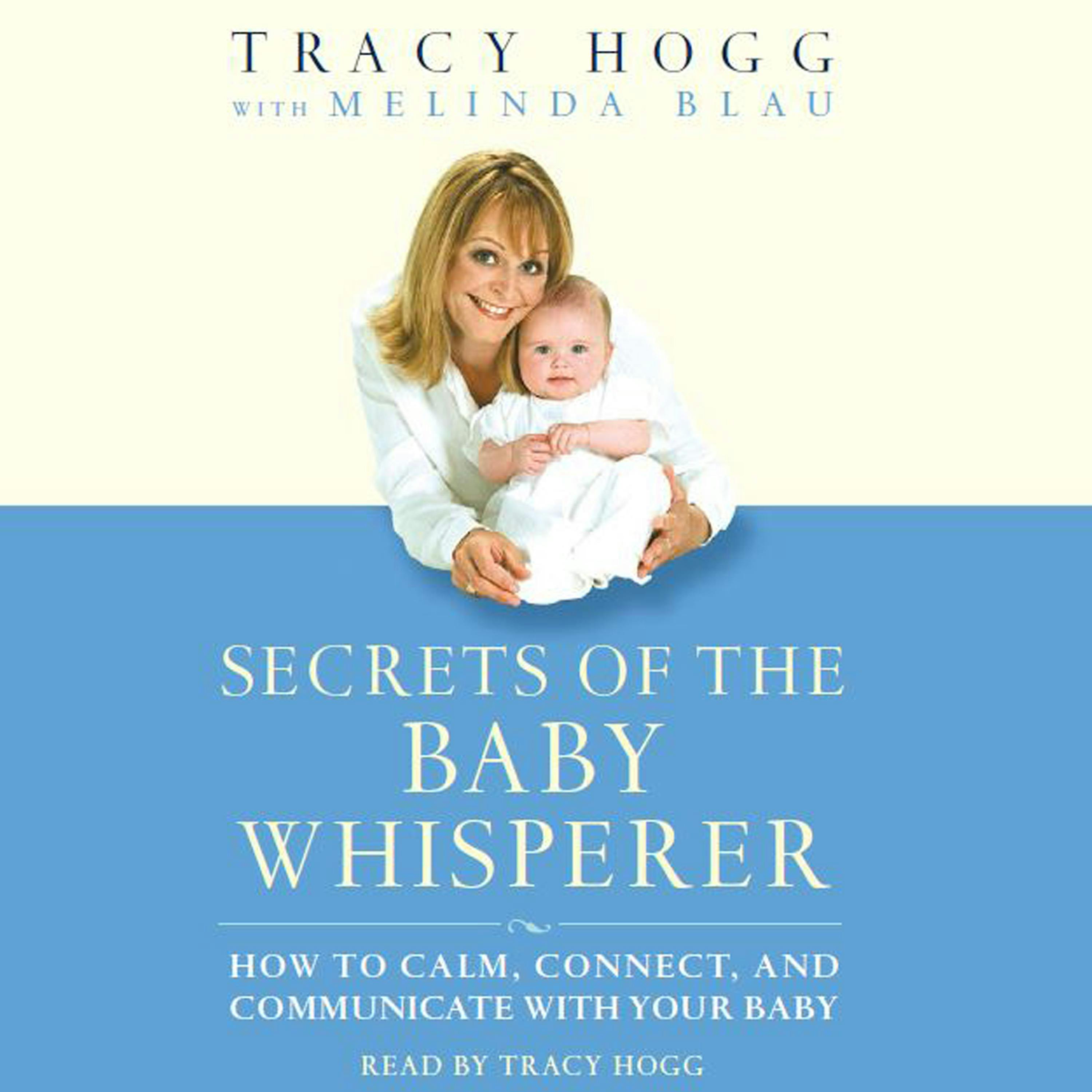 Secrets of the Baby Whisperer: How To Calm, Connect, And Communicate With Your Baby - undefined