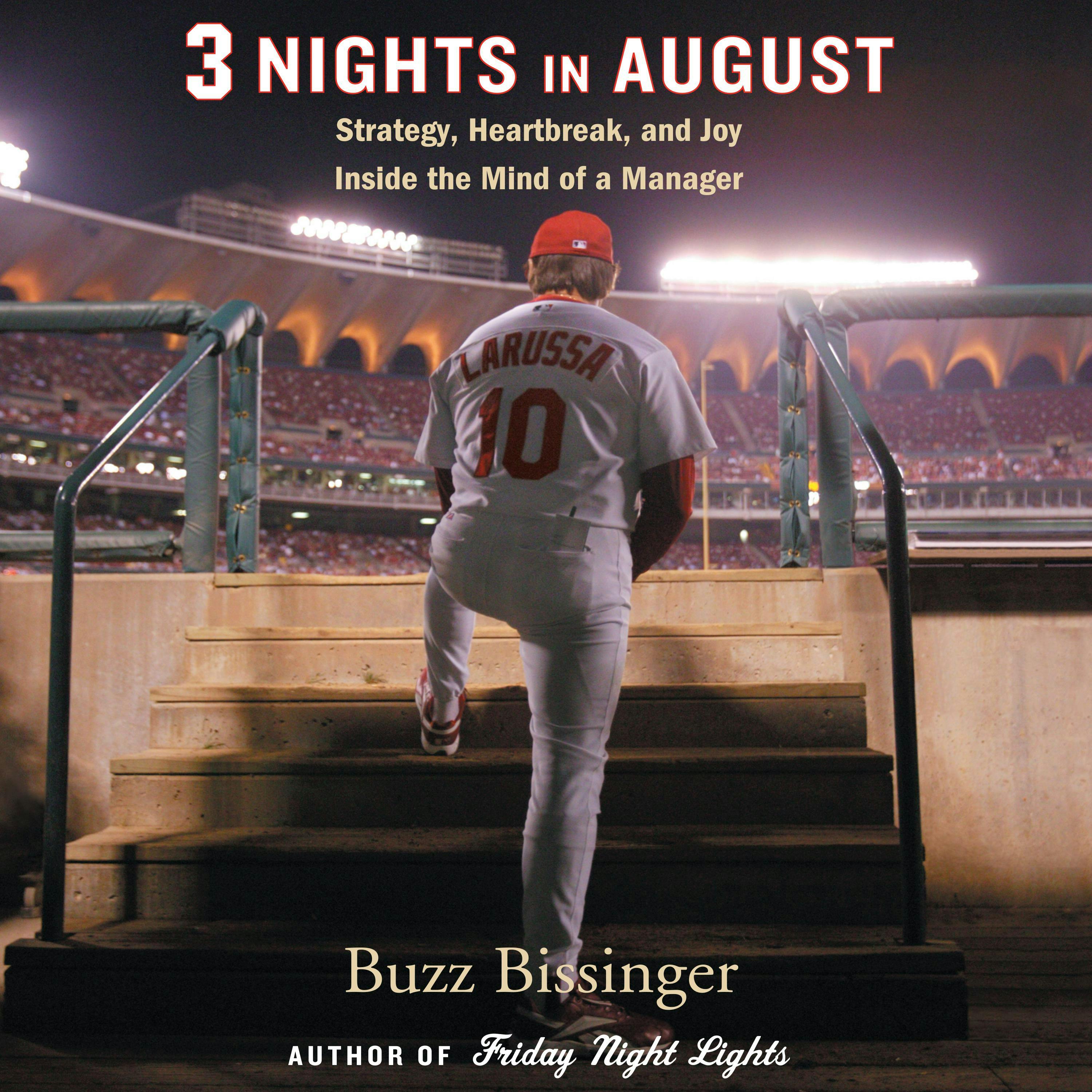 Three Nights in August: Strategy, Heartbreak, and Joy: Inside the Mind of a Manager - Buzz Bissinger