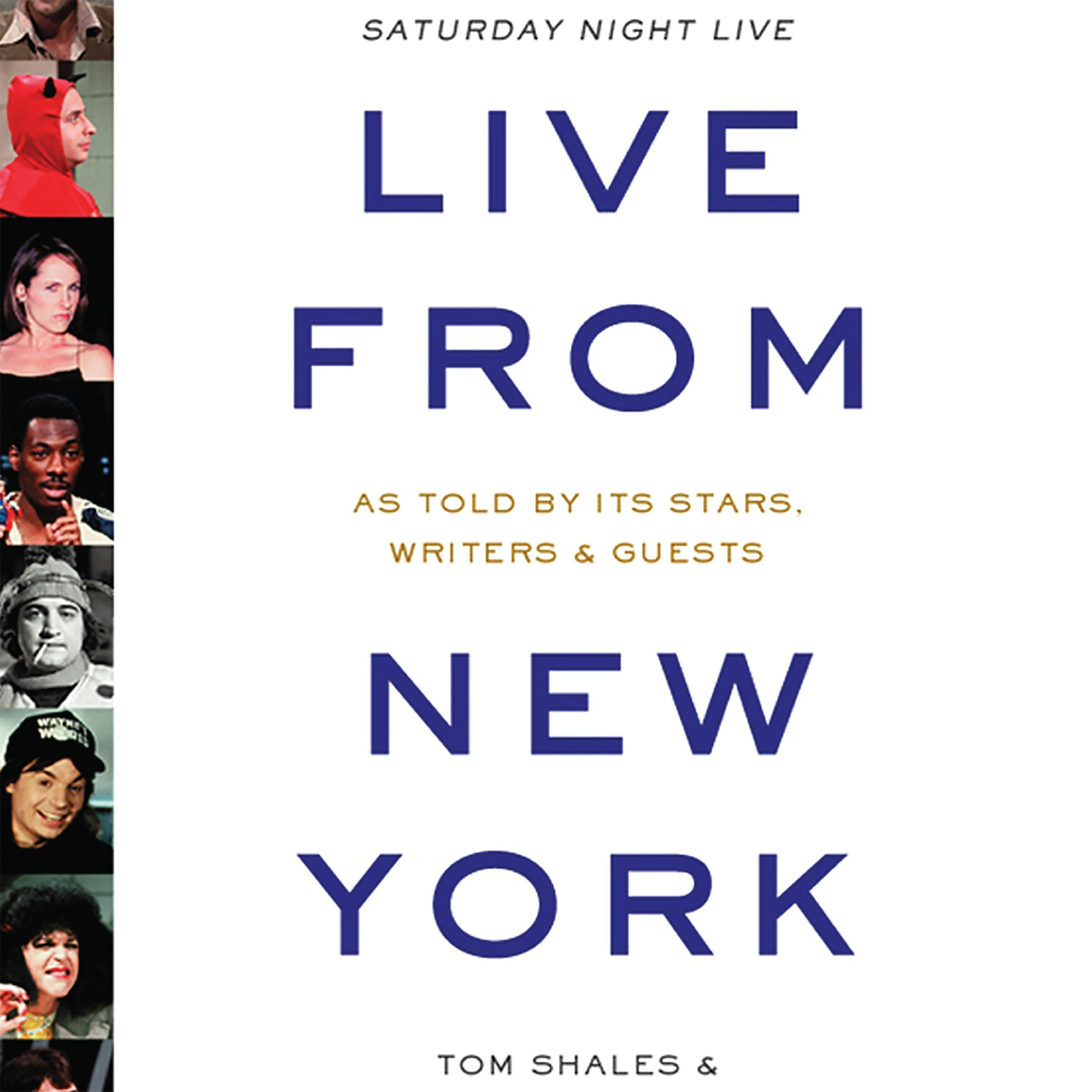 Live from New York: An Uncensored History of Saturday Night Live - James Andrew Miller, Tom Shales