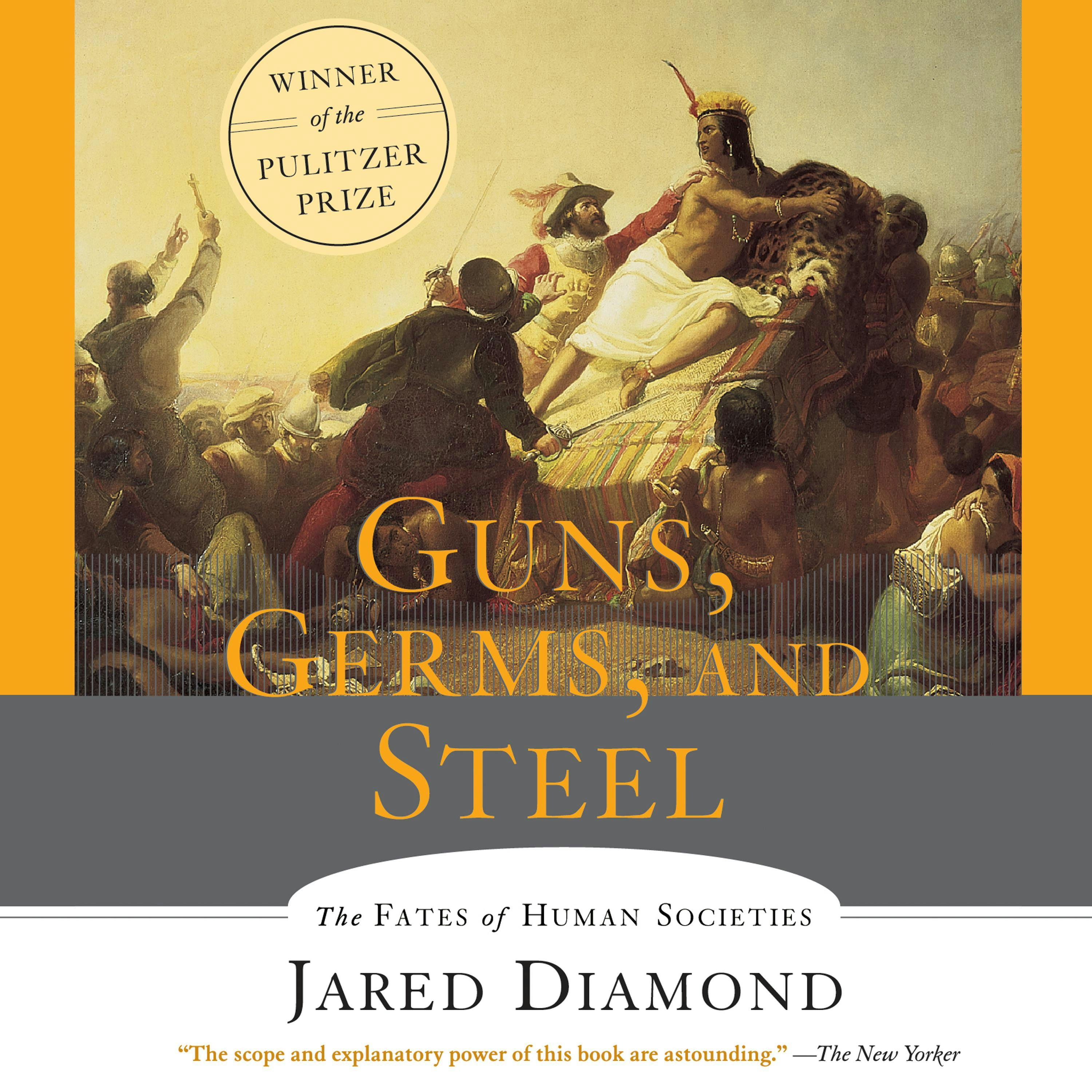 Guns, Germs and Steel: The Fates of Human Societies - Jared Diamond