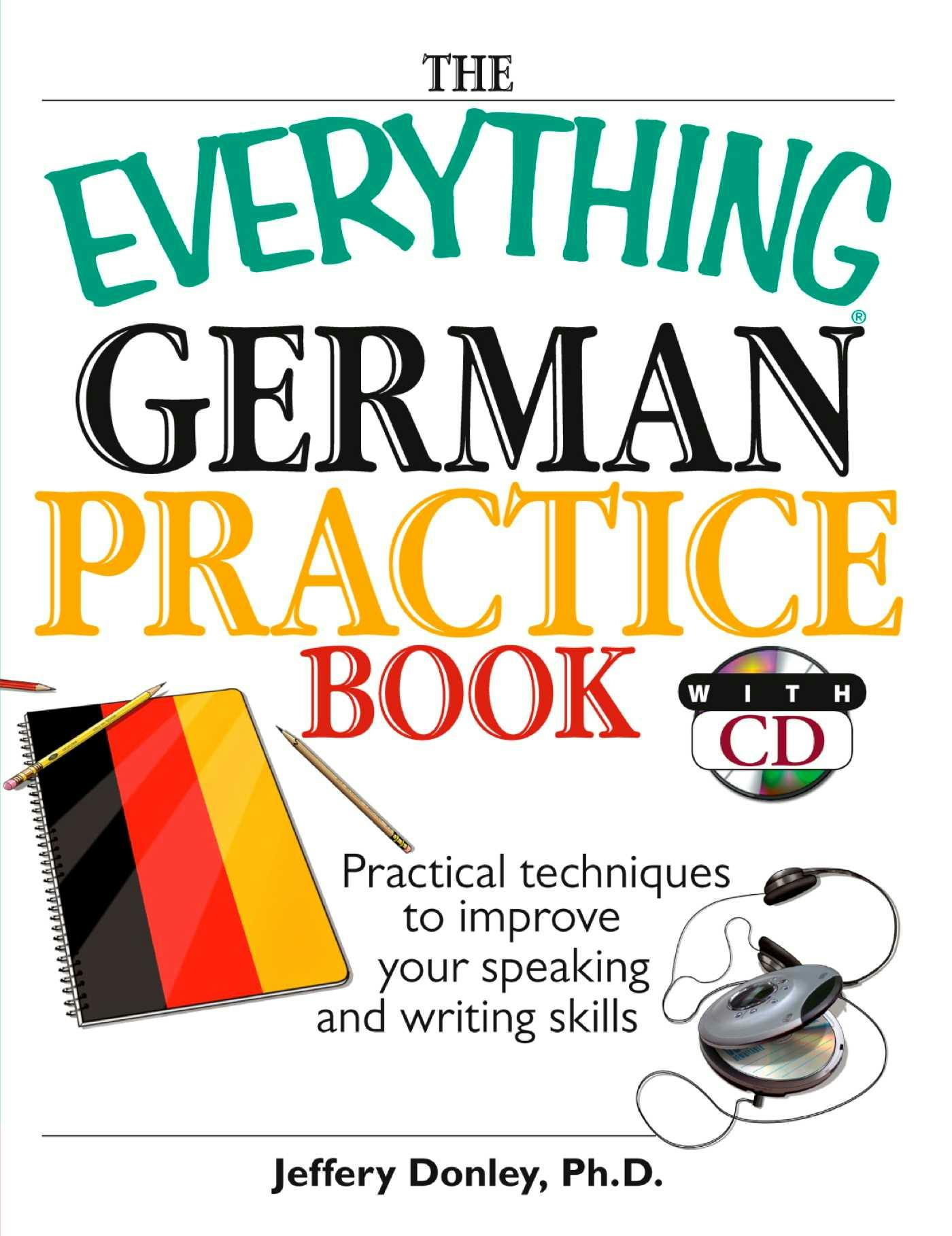 The Everything German Practice: Practical Techniques to Improve Your Speaking And Writing Skills - undefined