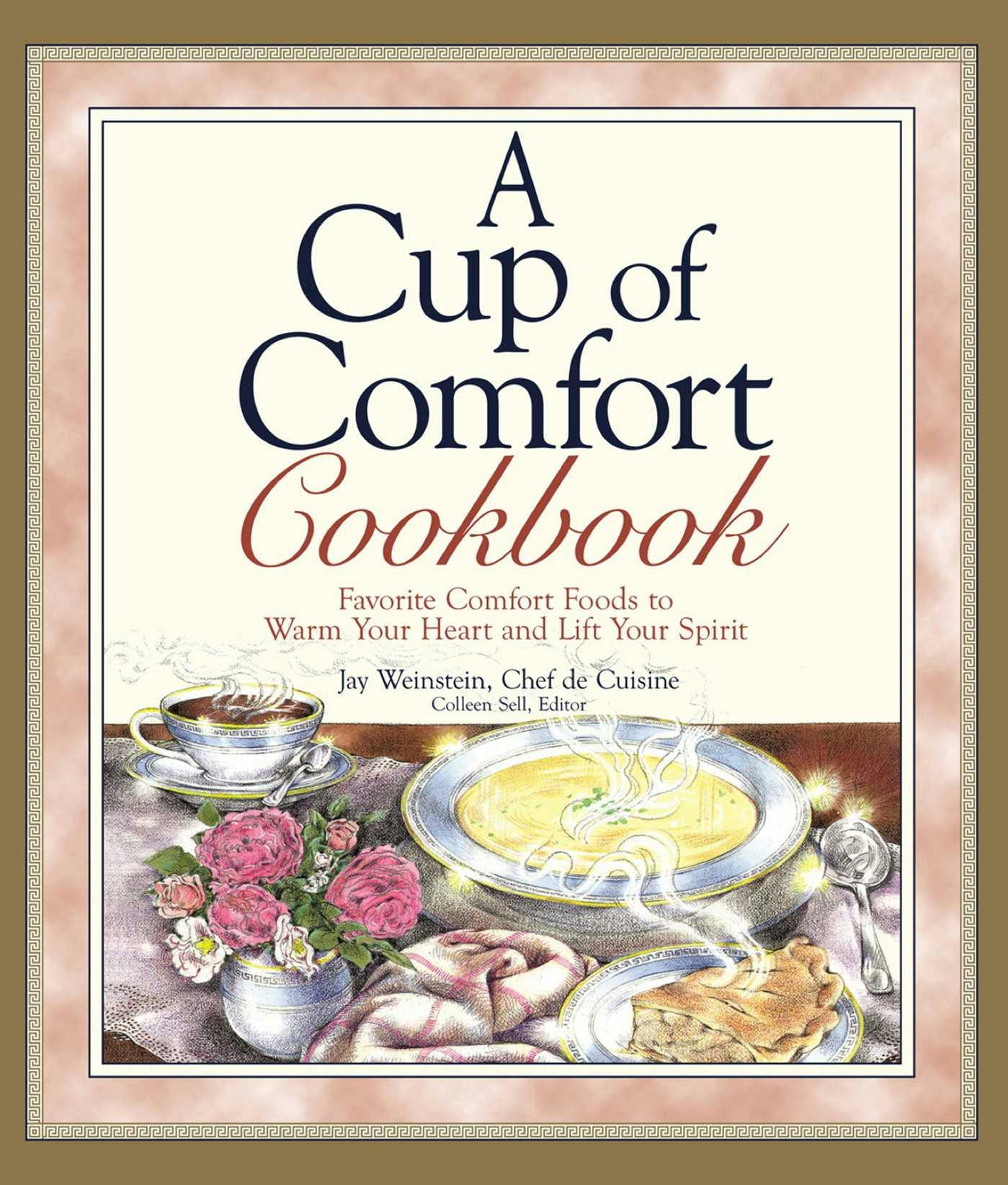 A Cup of Comfort Cookbook: Favorite Comfort Foods to Warm Your Heart and Lift Your Spirit - Jay Weinstein