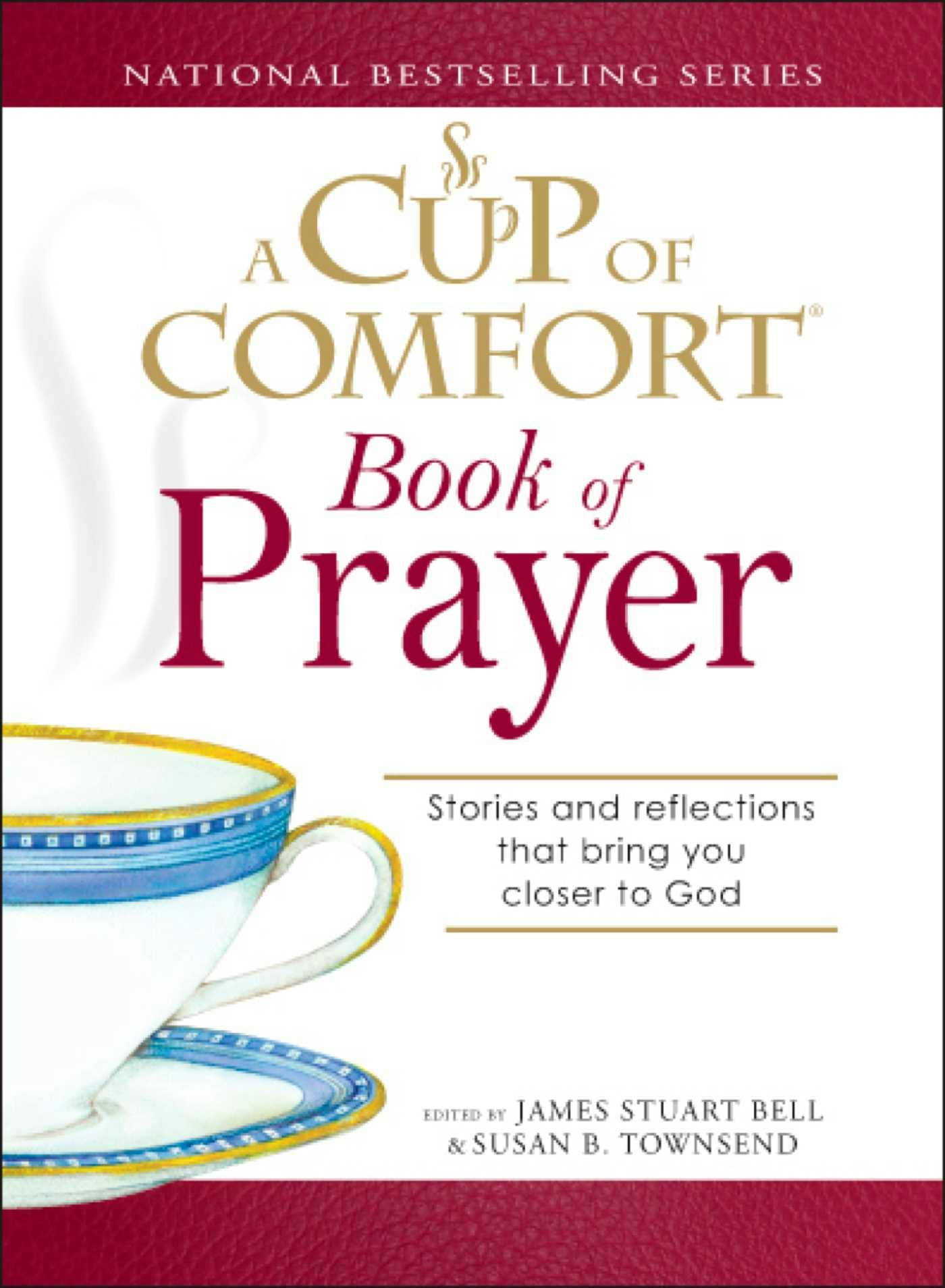A Cup of Comfort Book of Prayer: Stories and reflections that bring you closer to God - undefined