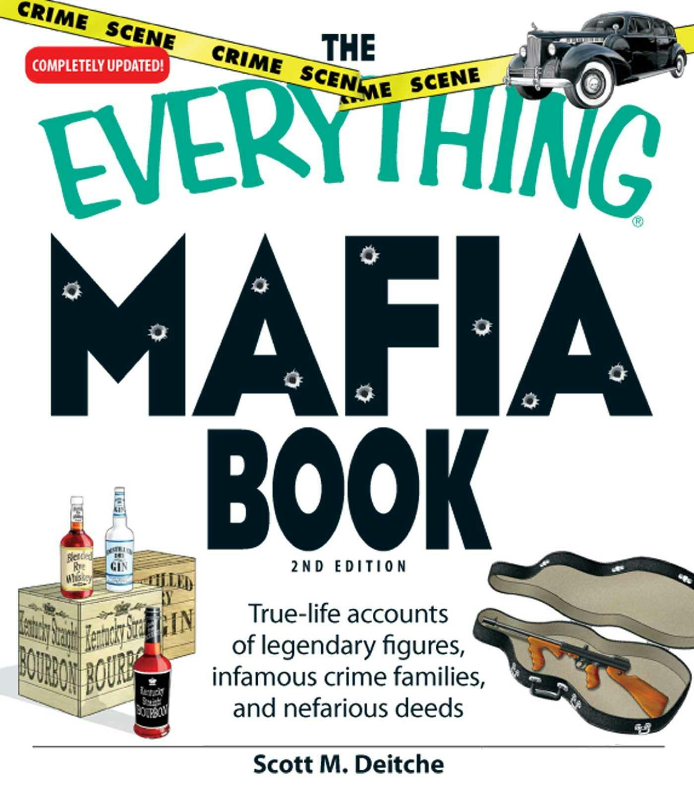 The Everything Mafia Book: True-life accounts of legendary figures, infamous crime families, and nefarious deeds - Scott M Dietche