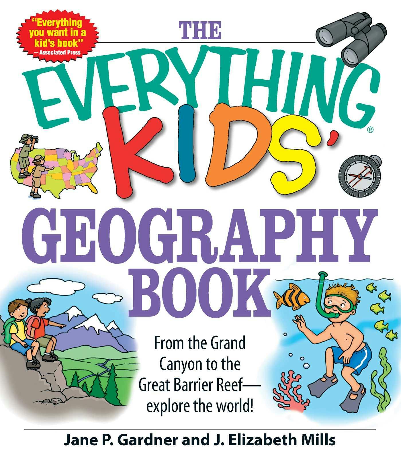 The Everything Kids' Geography Book: From the Grand Canyon to the Great Barrier Reef - explore the world! - Jane P Gardner, J. Elizabeth Mills