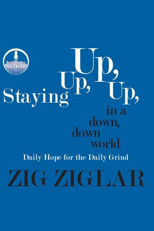 Staying Up, Up, Up in a Down, Down World: Daily Hope for the Daily Grind - undefined