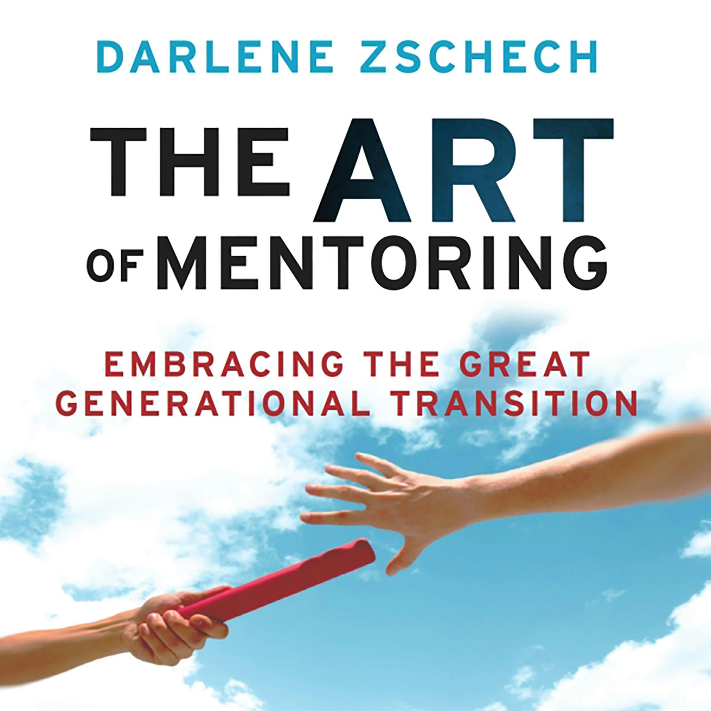 The Art of Mentoring: Embracing the Great Generational Transition - undefined