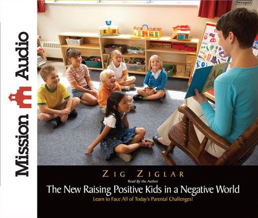 The New Raising Positive Kids in a Negative World - Zig Ziglar